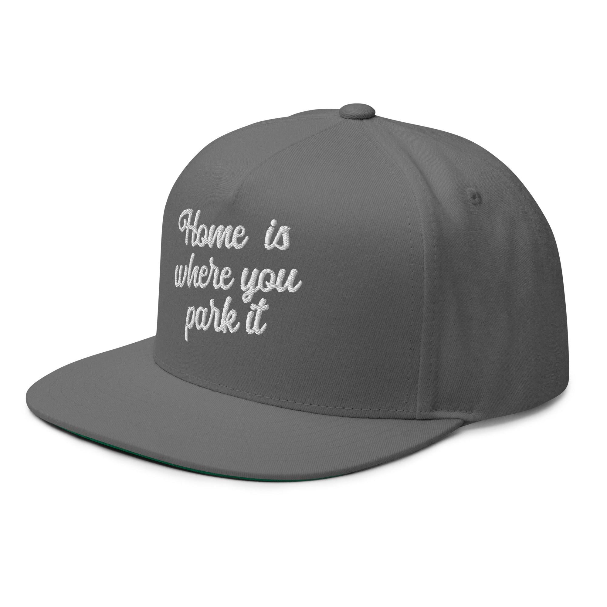 Flat Bill Cap Home is where you park it