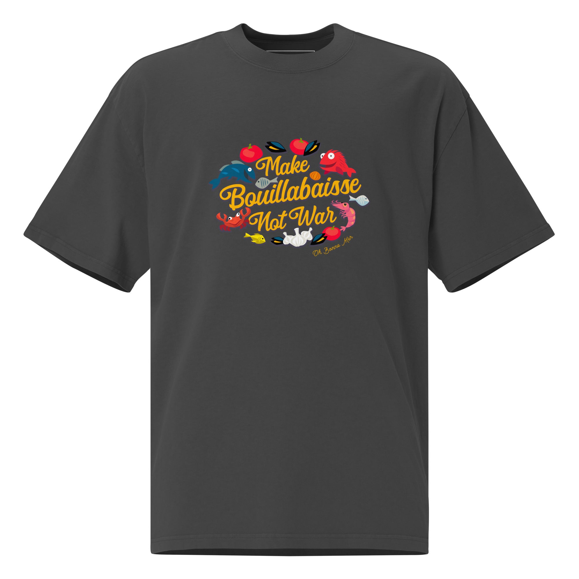 Oversized heavy blend cotton t-shirt Make Bouillabaisse Not War Oh Bonne Mer