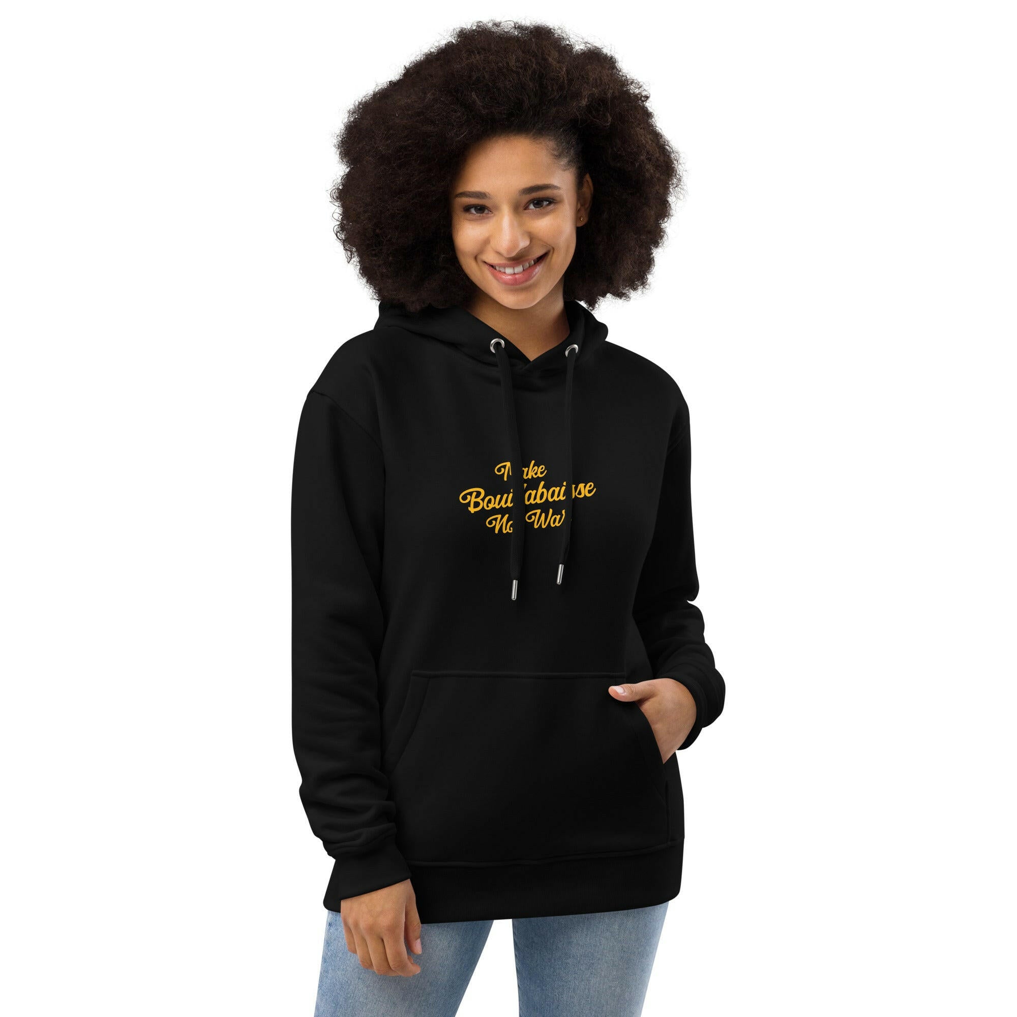 Premium eco hoodie Make Bouillabaisse Not War large printed pattern on front