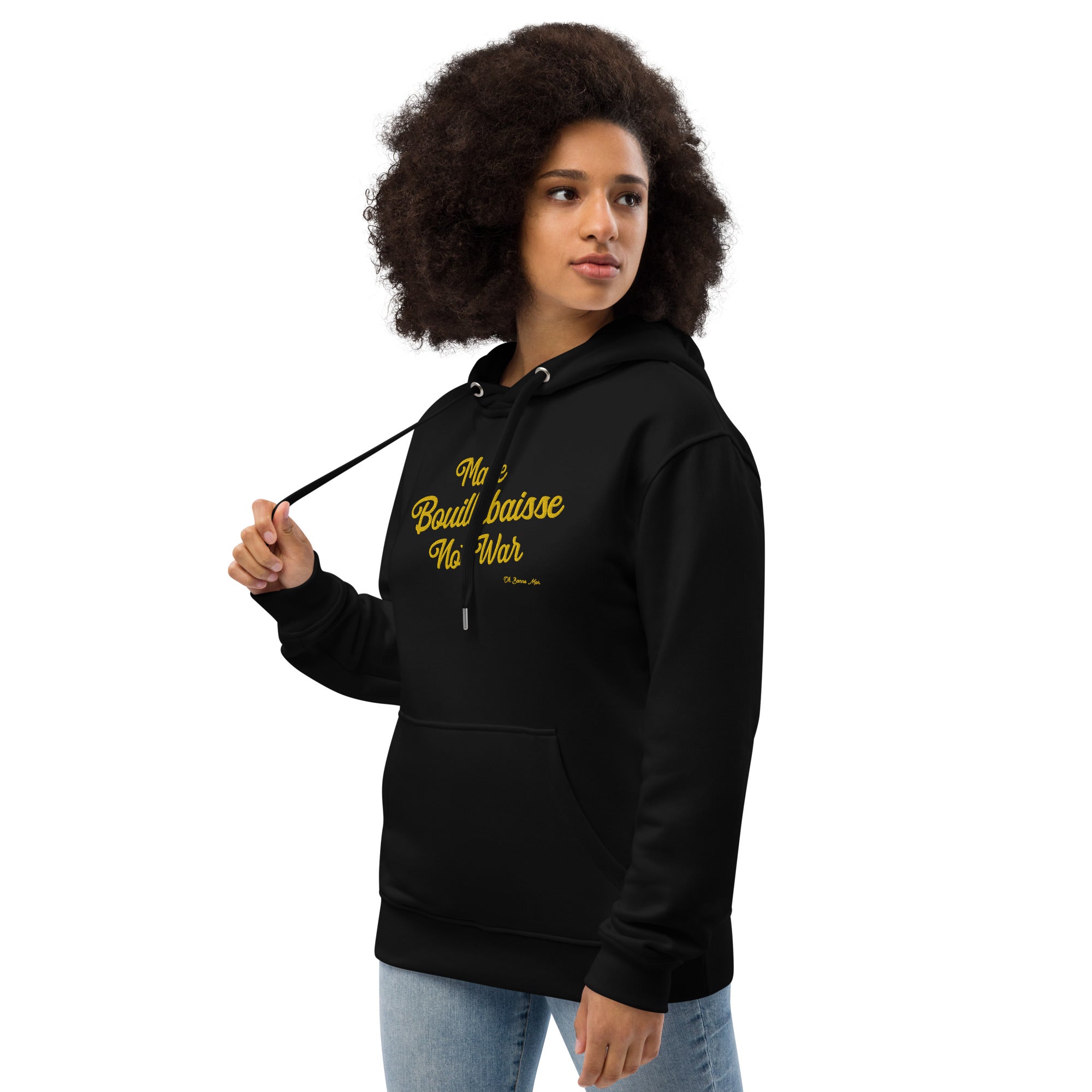 Premium eco hoodie Make Bouillabaisse Not War large embroidered text pattern on front
