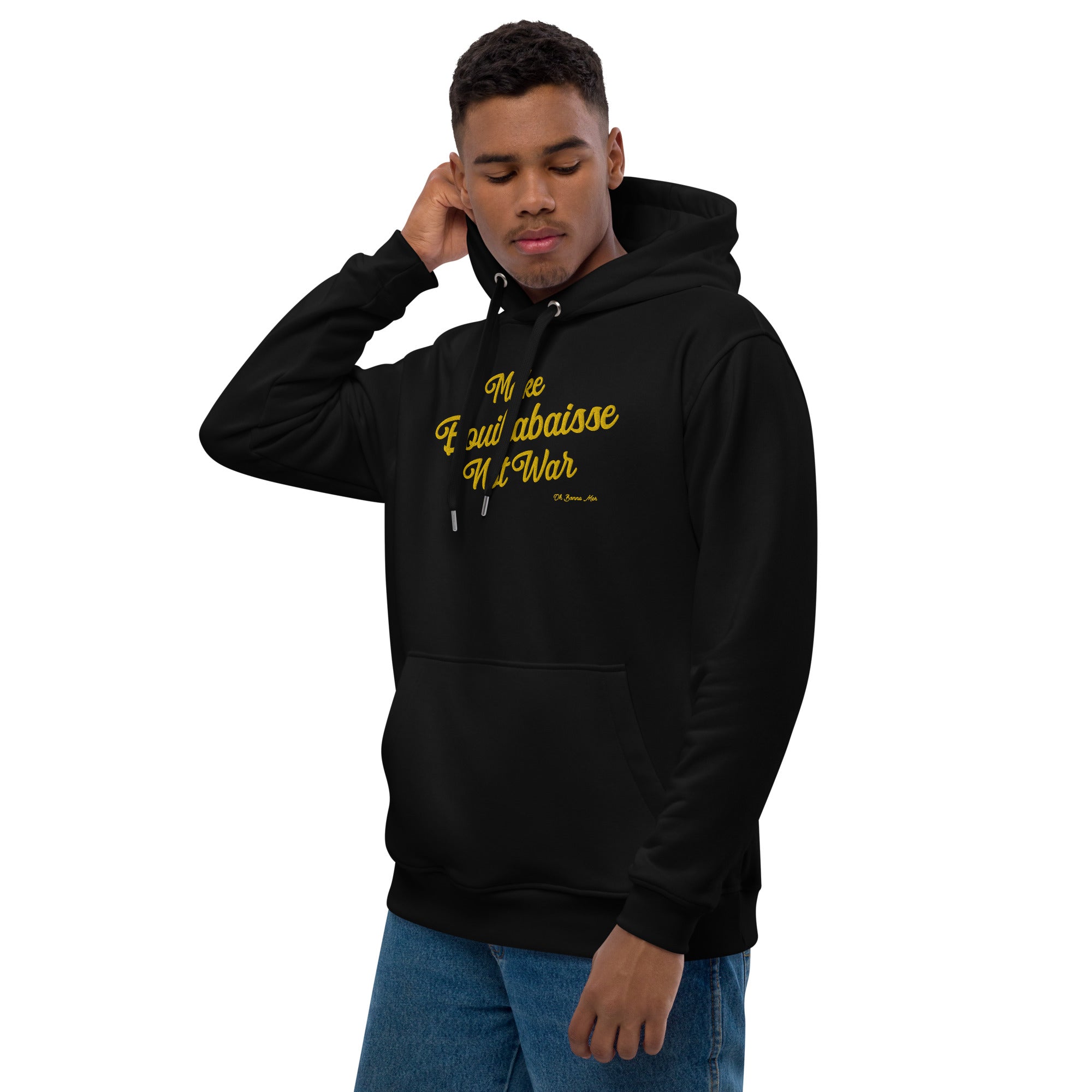 Premium eco hoodie Make Bouillabaisse Not War large embroidered text pattern on front