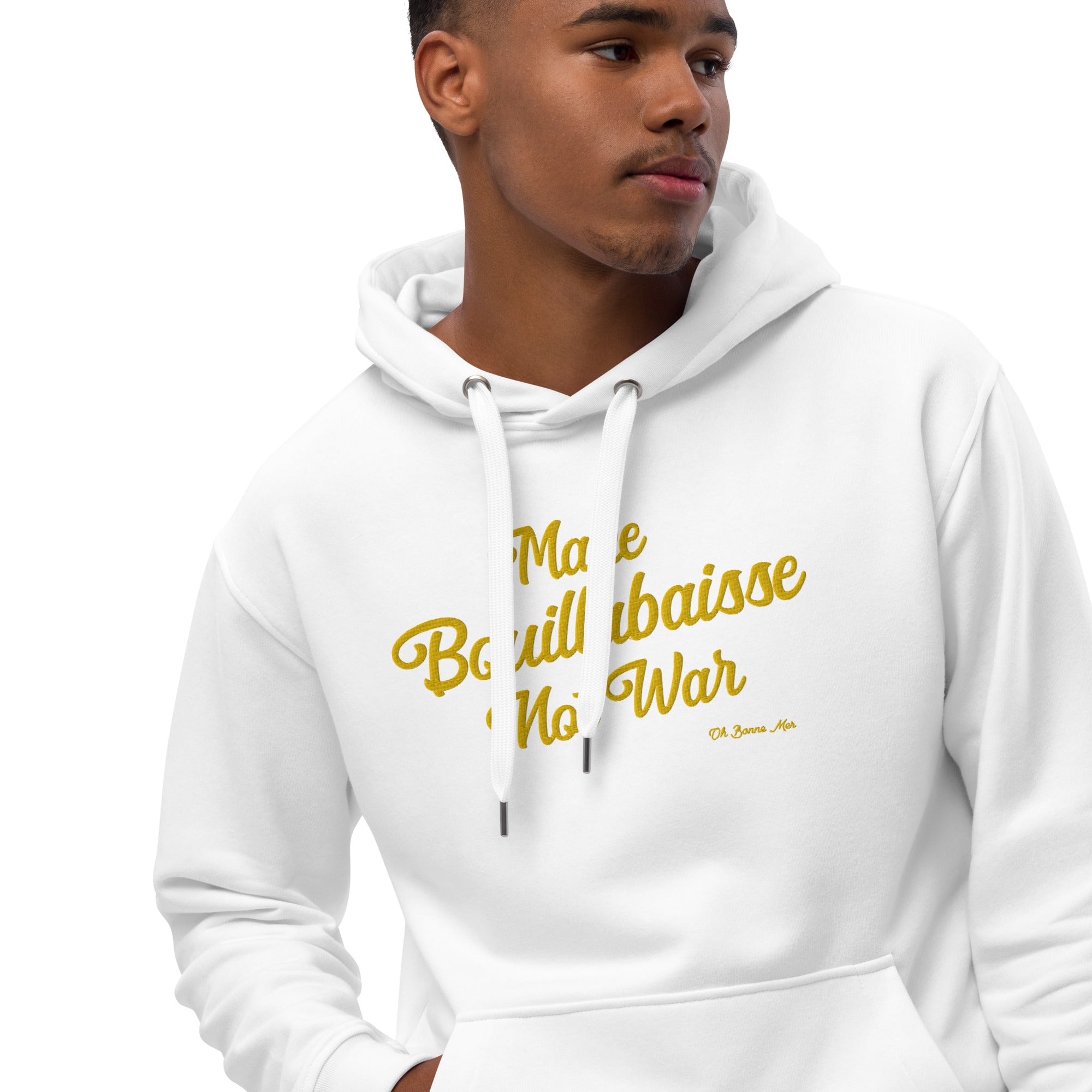 Premium eco hoodie Make Bouillabaisse Not War large embroidered text pattern on front