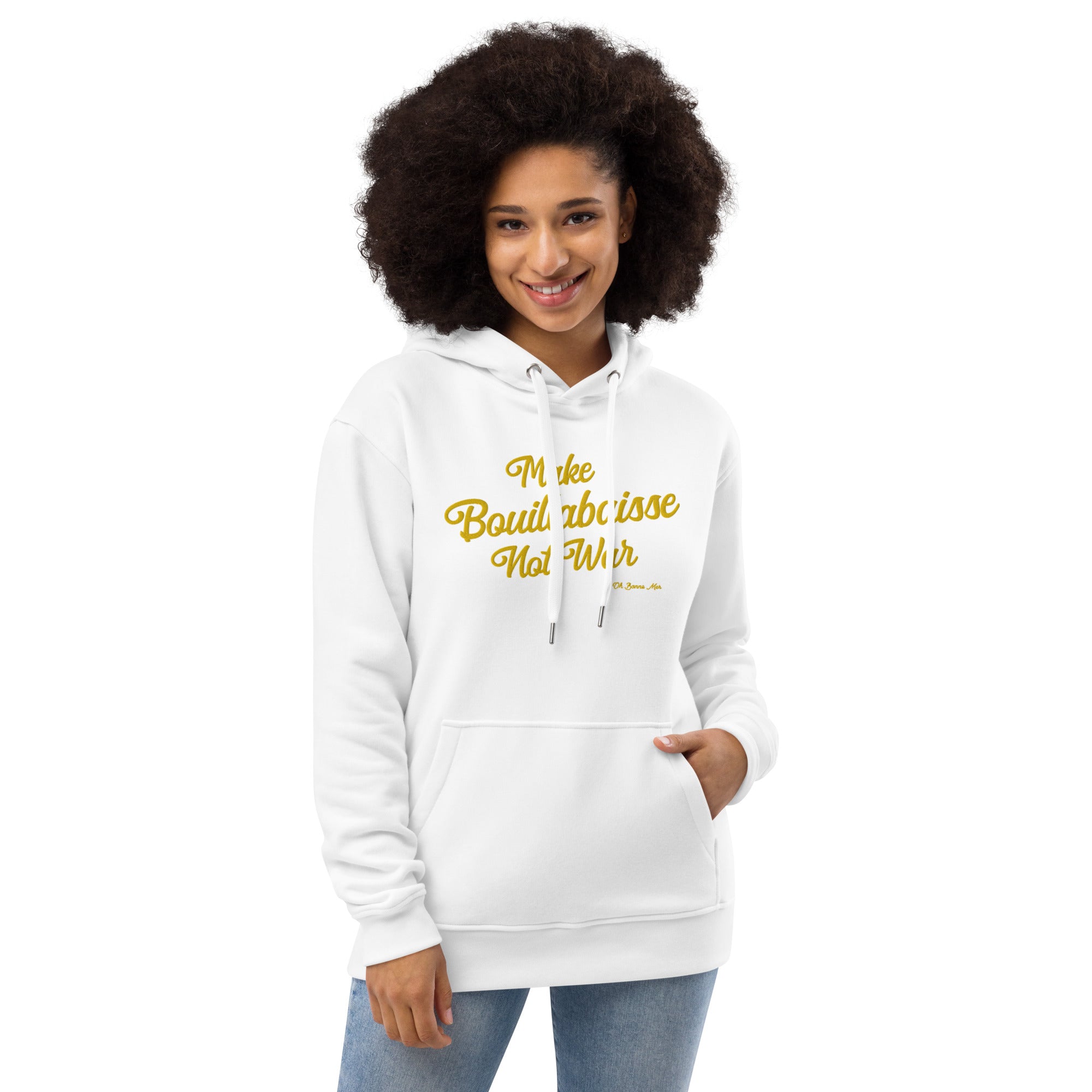 Premium eco hoodie Make Bouillabaisse Not War large embroidered text pattern on front