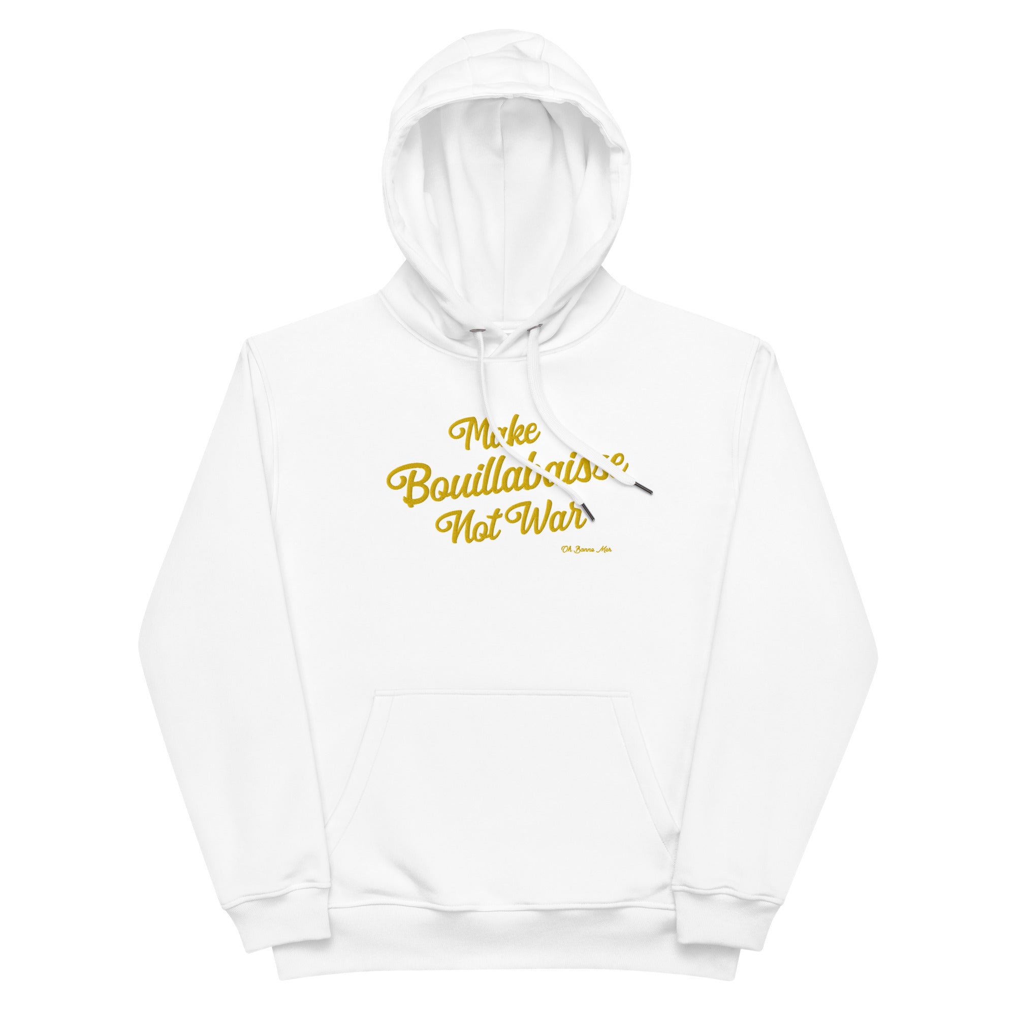 Premium eco hoodie Make Bouillabaisse Not War large embroidered text pattern on front
