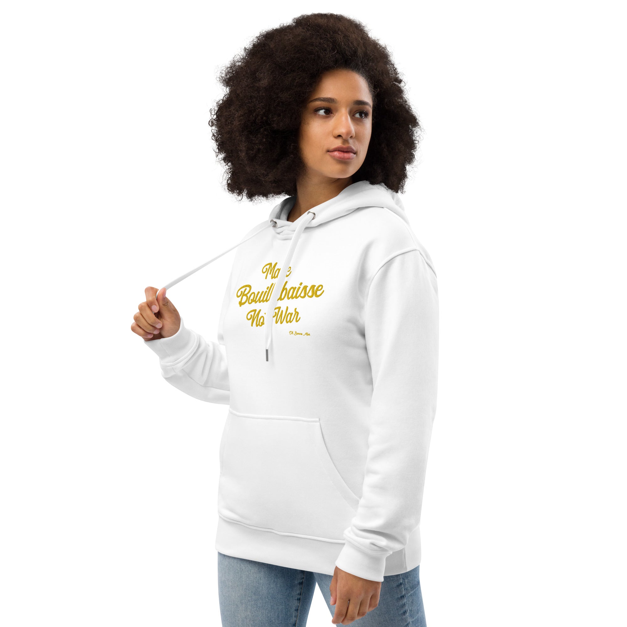 Premium eco hoodie Make Bouillabaisse Not War large embroidered text pattern on front