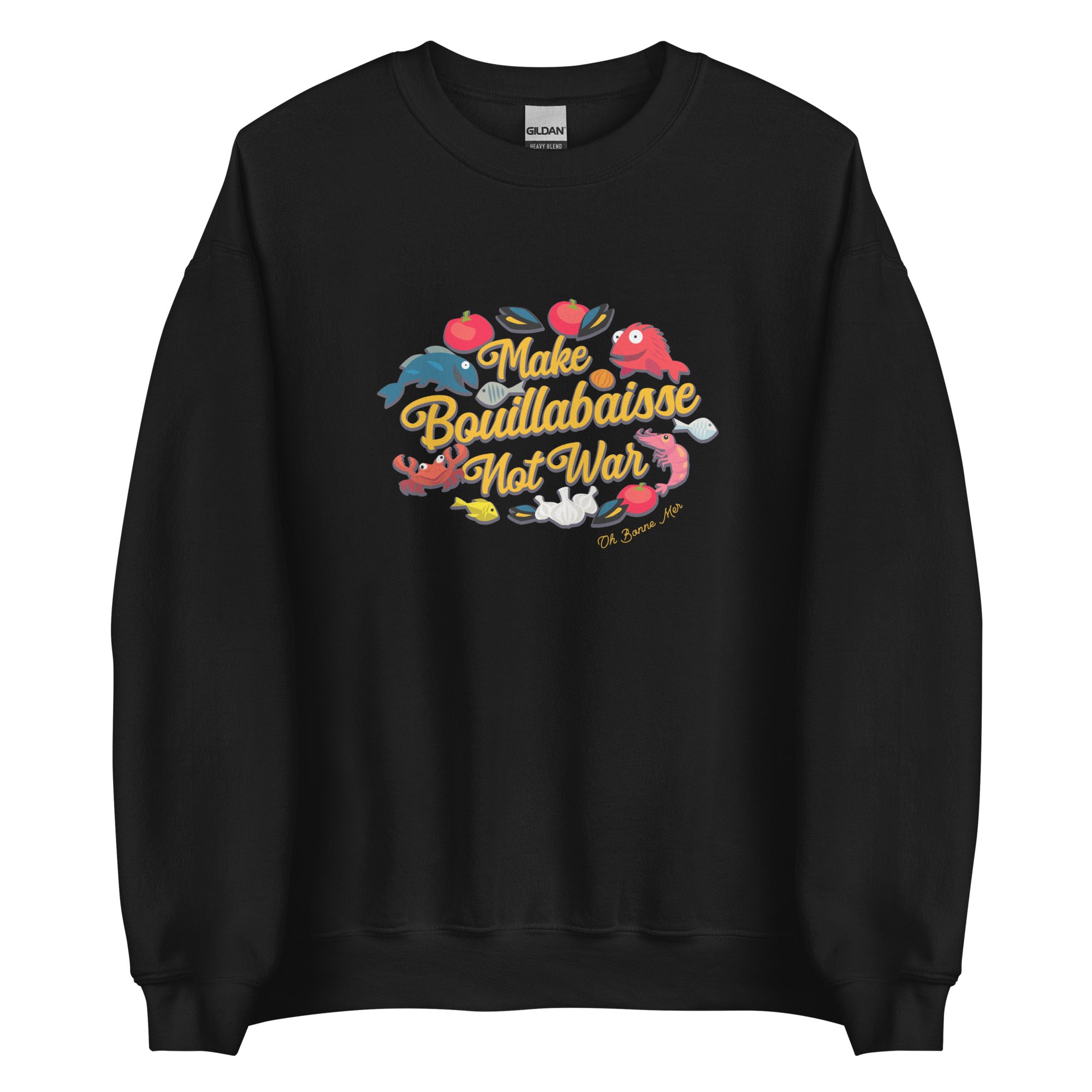 Unisex Sweatshirt Make Bouillabaisse Not War on dark colors