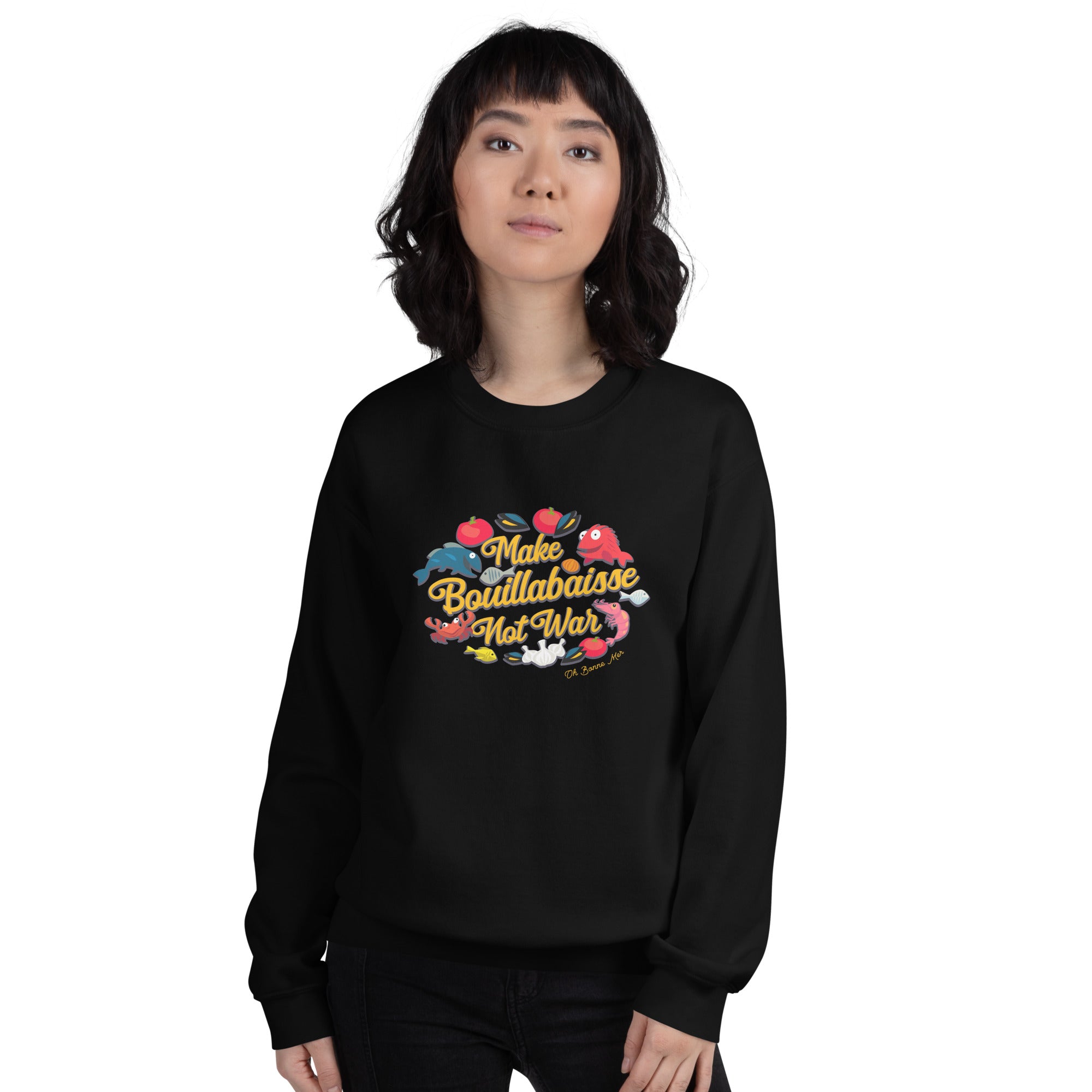 Unisex Sweatshirt Make Bouillabaisse Not War on dark colors