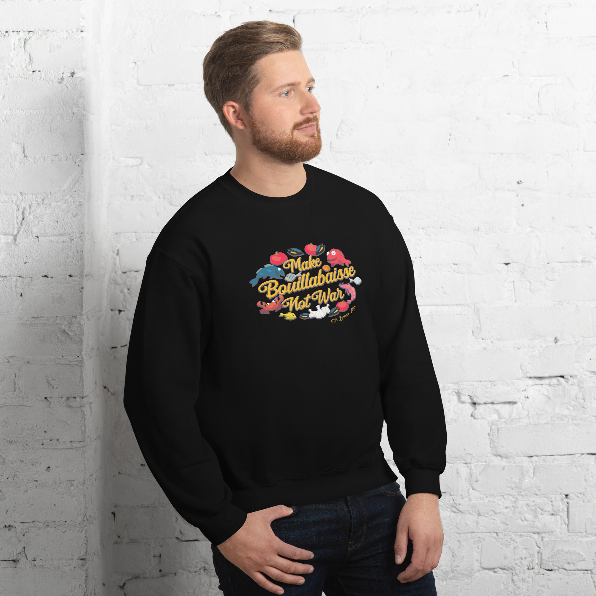Unisex Sweatshirt Make Bouillabaisse Not War on dark colors