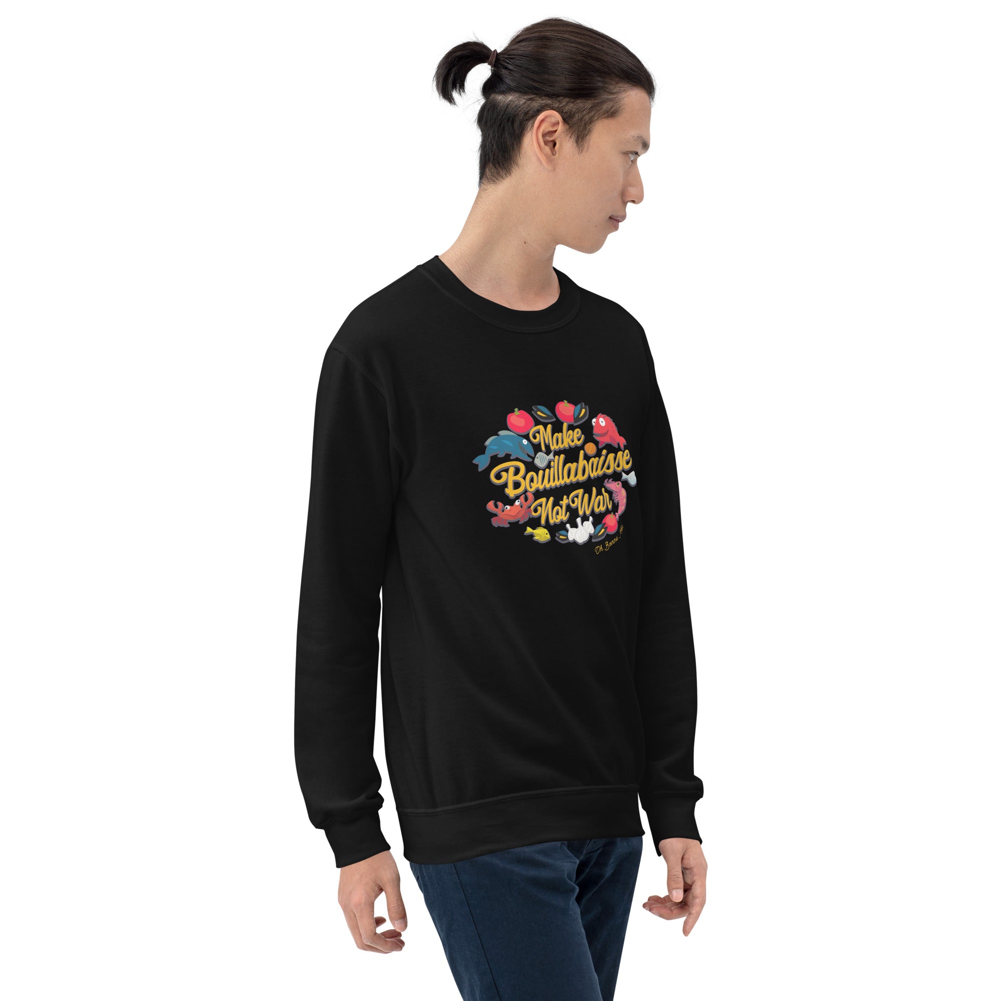 Unisex Sweatshirt Make Bouillabaisse Not War on dark colors