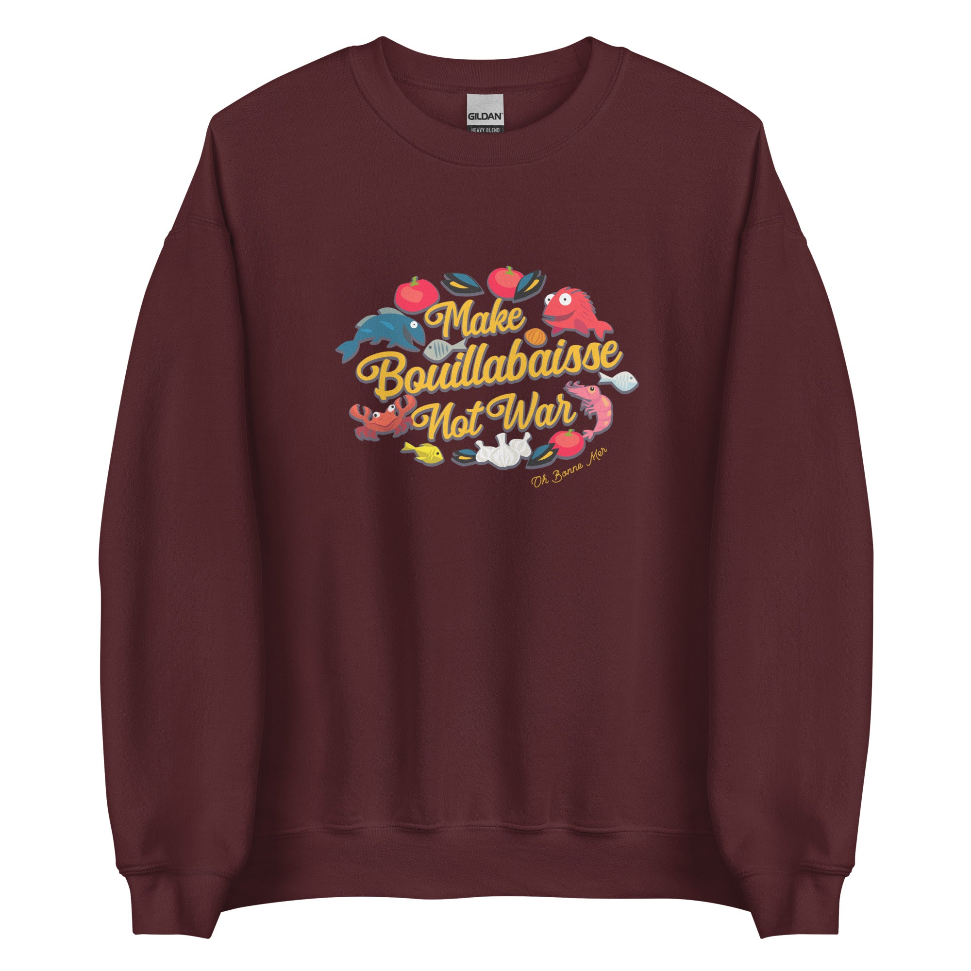Unisex Sweatshirt Make Bouillabaisse Not War on dark colors
