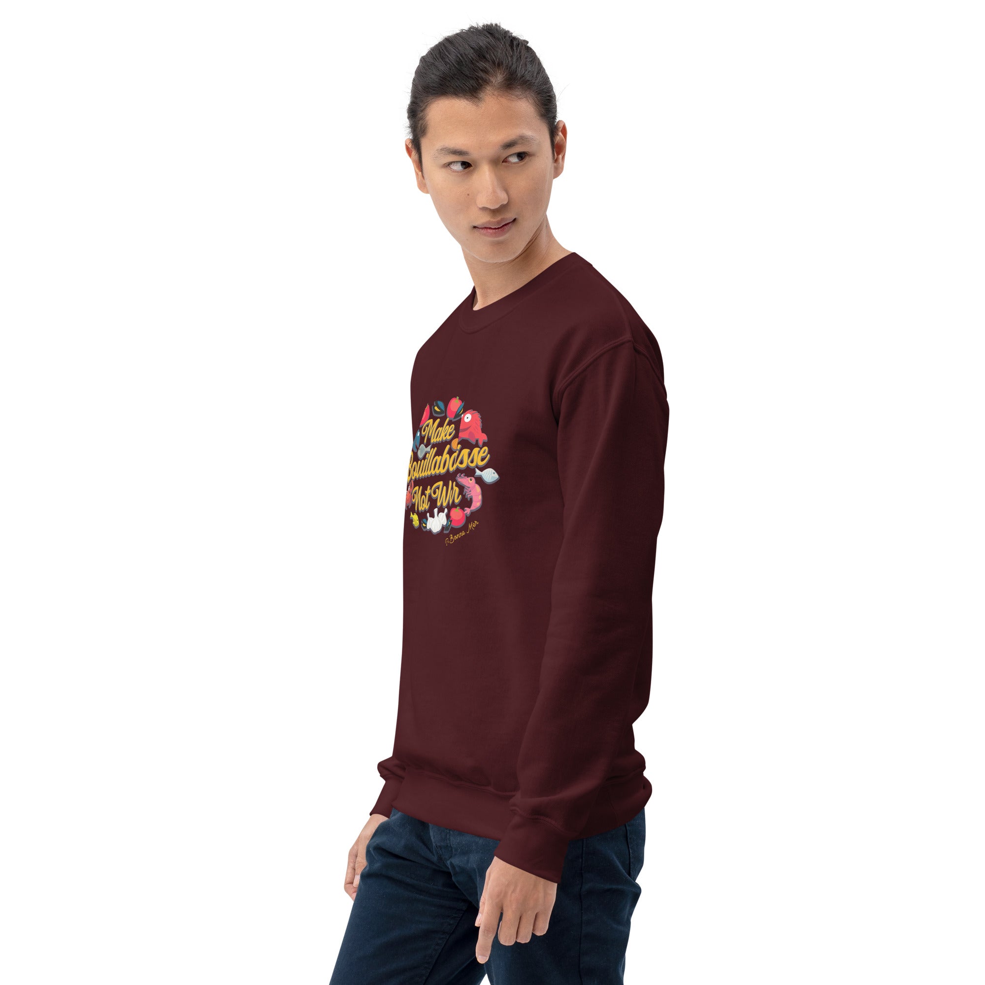 Unisex Sweatshirt Make Bouillabaisse Not War on dark colors