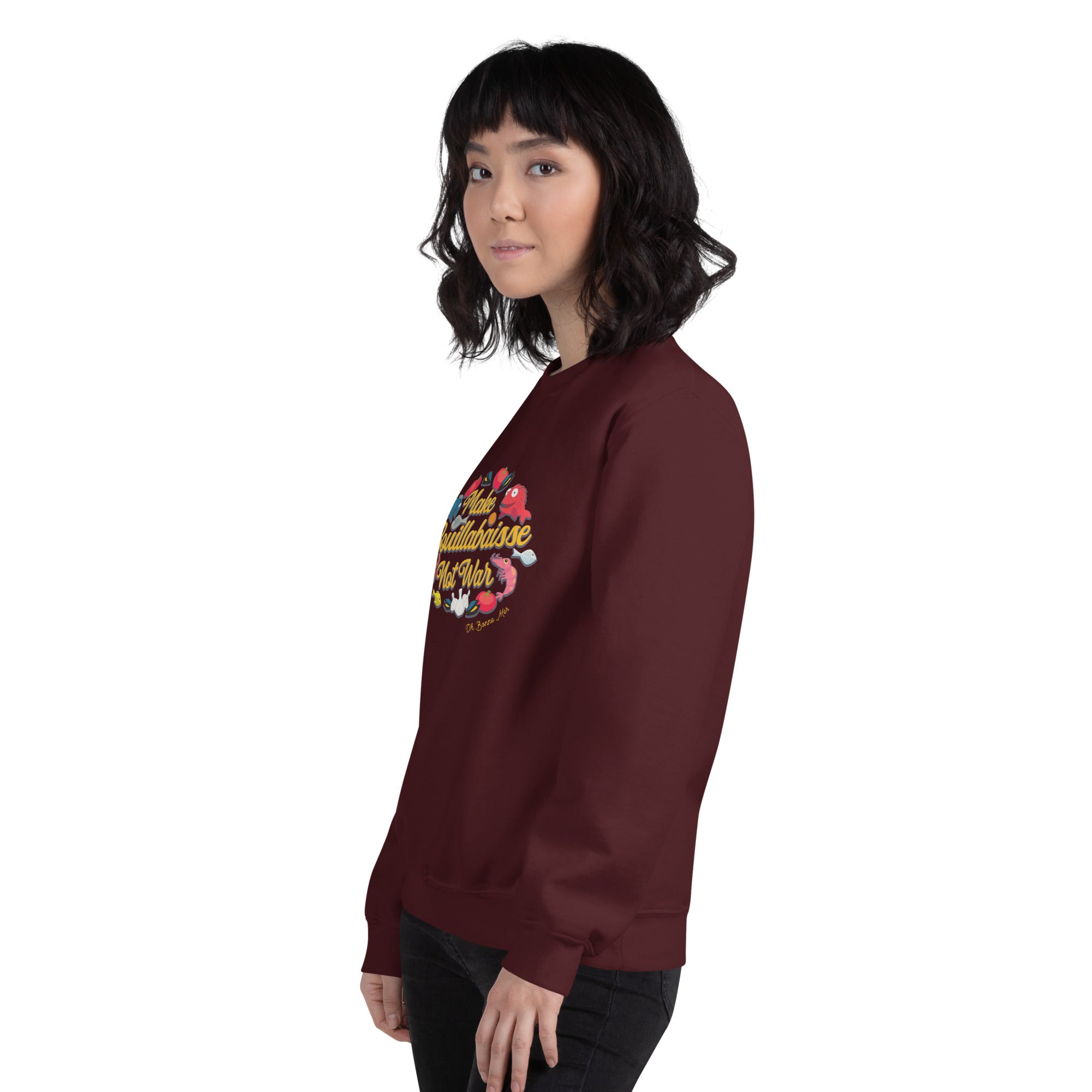 Unisex Sweatshirt Make Bouillabaisse Not War on dark colors