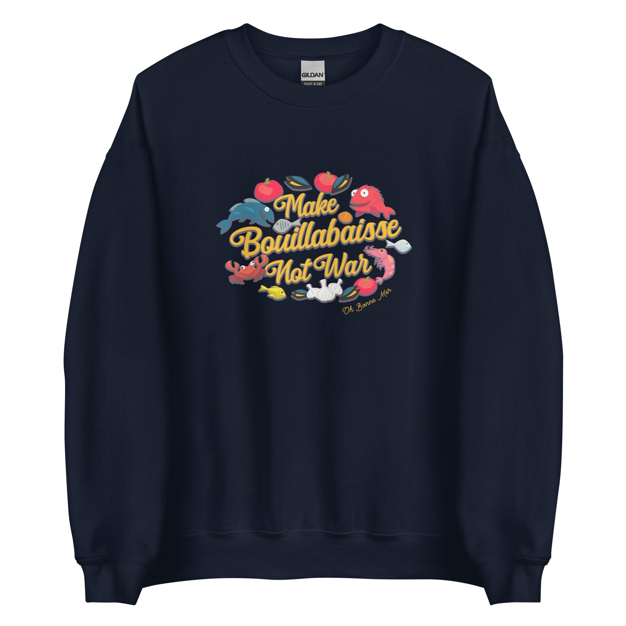 Unisex Sweatshirt Make Bouillabaisse Not War on dark colors