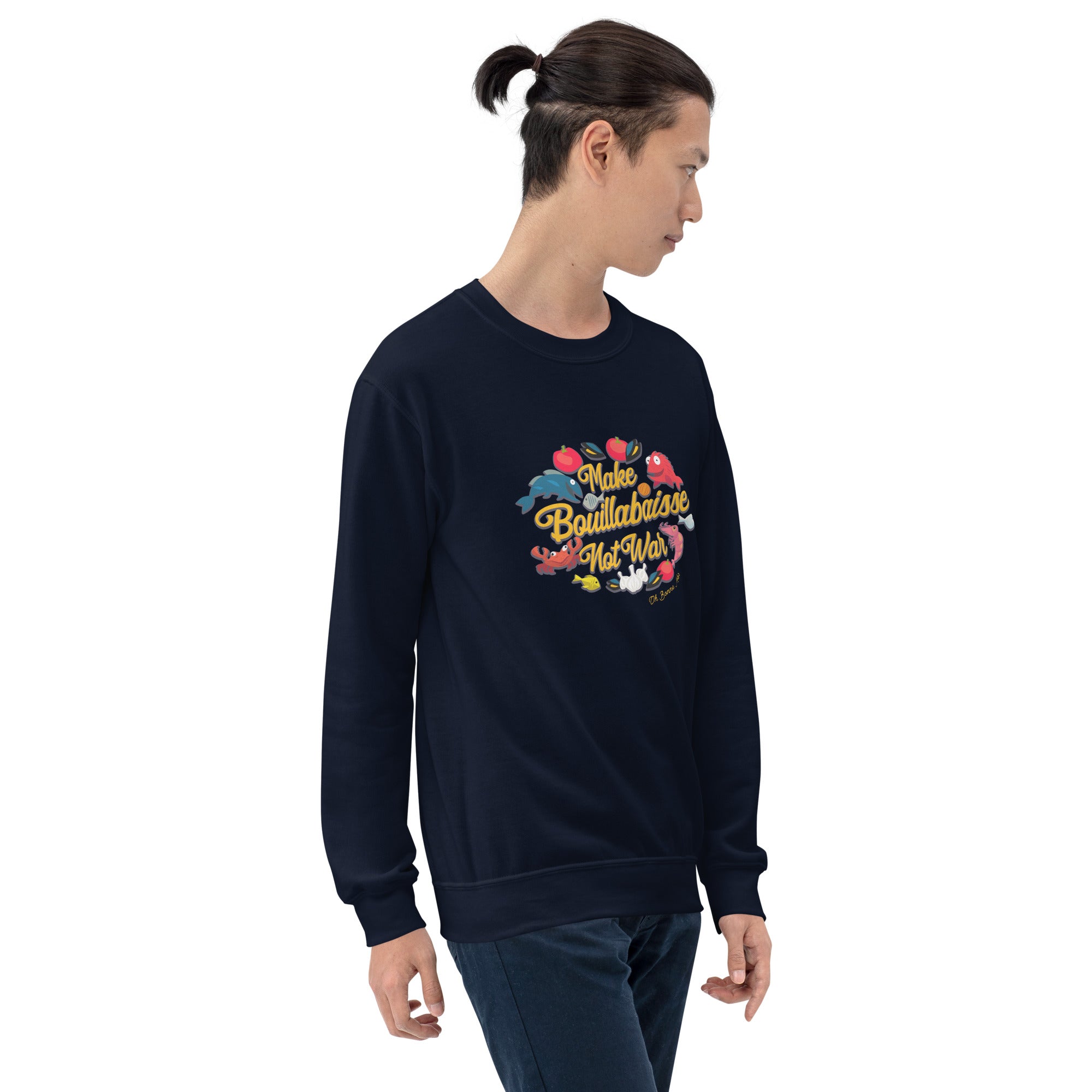 Unisex Sweatshirt Make Bouillabaisse Not War on dark colors