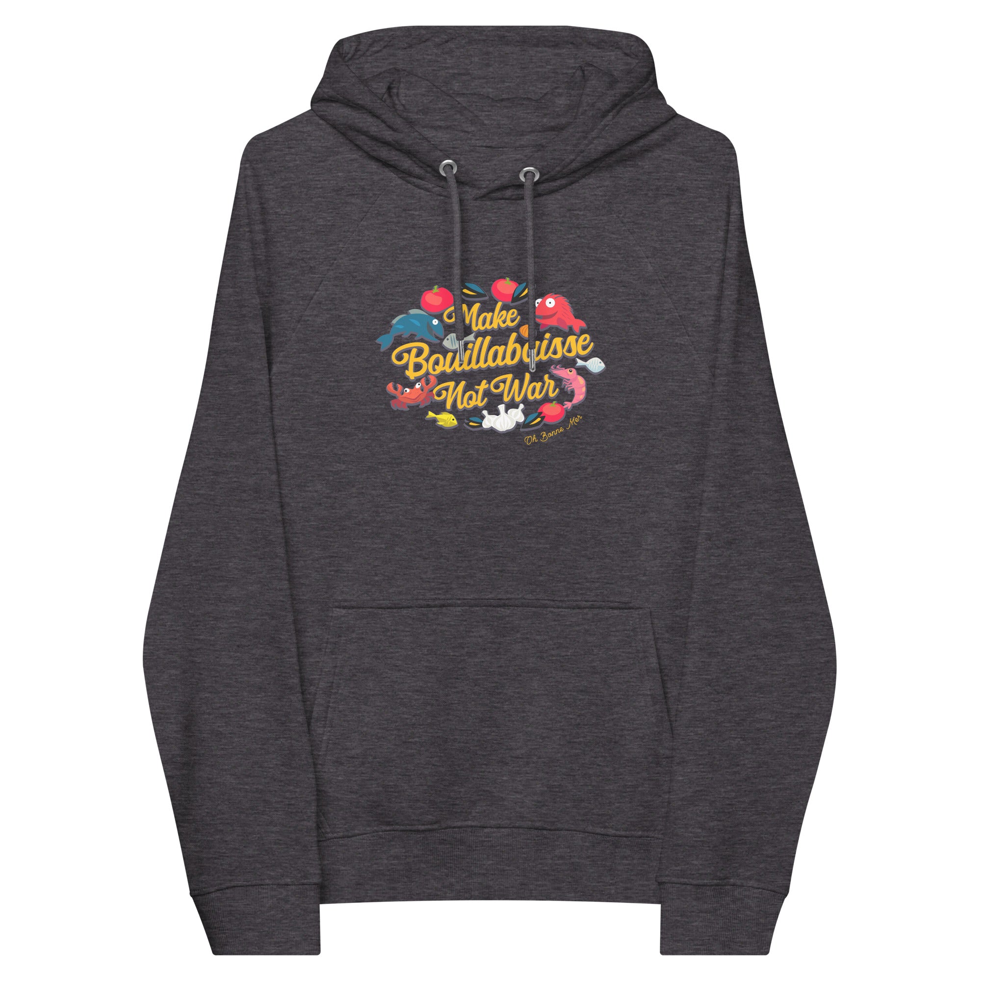 Sweat à capuche écologique Raglan unisexe Make Bouillabaisse Not War Oh Bonne Mer