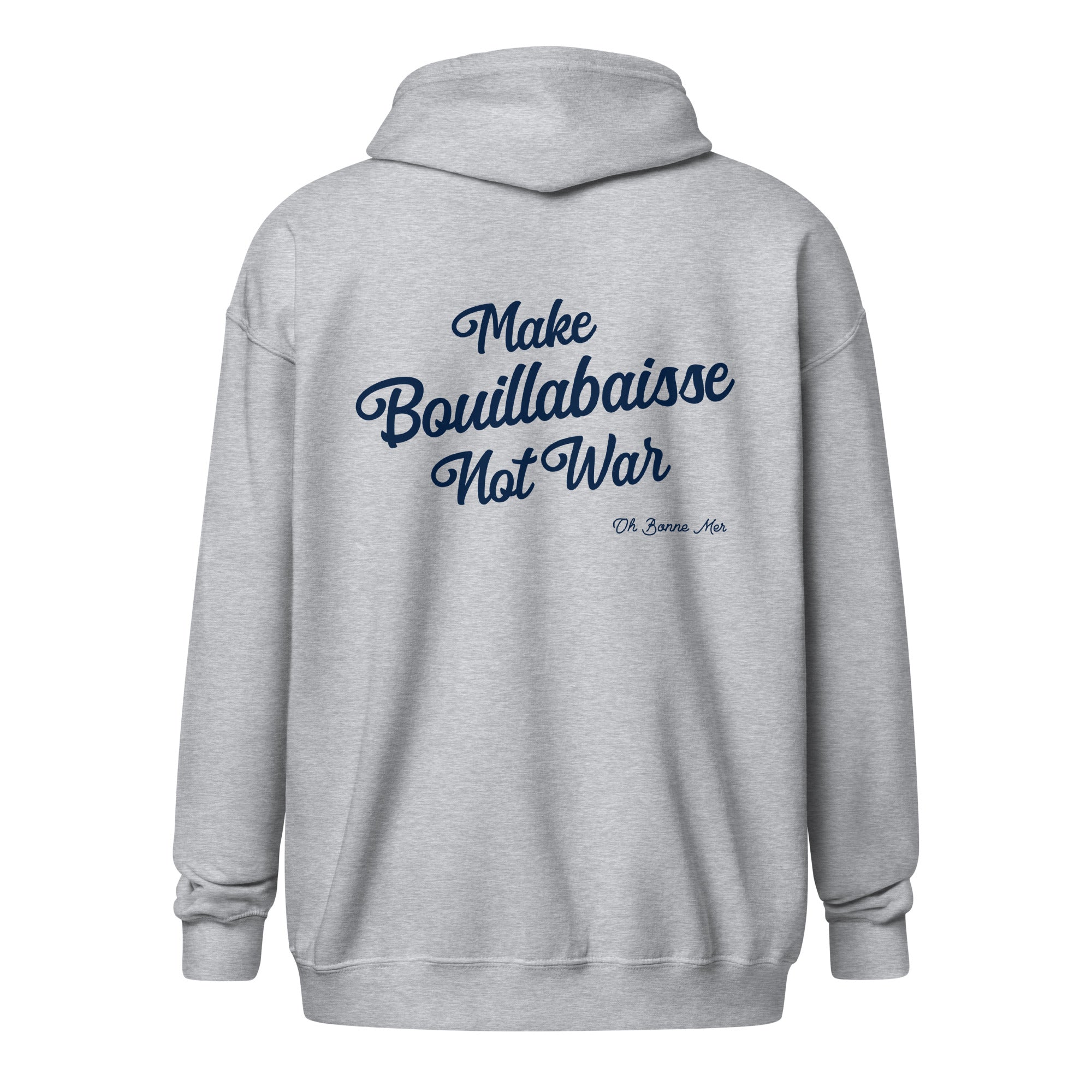 Sweat à capuche épais unisexe à fermeture éclair Make Bouillabaisse Not War Navy Text Only (face & dos)