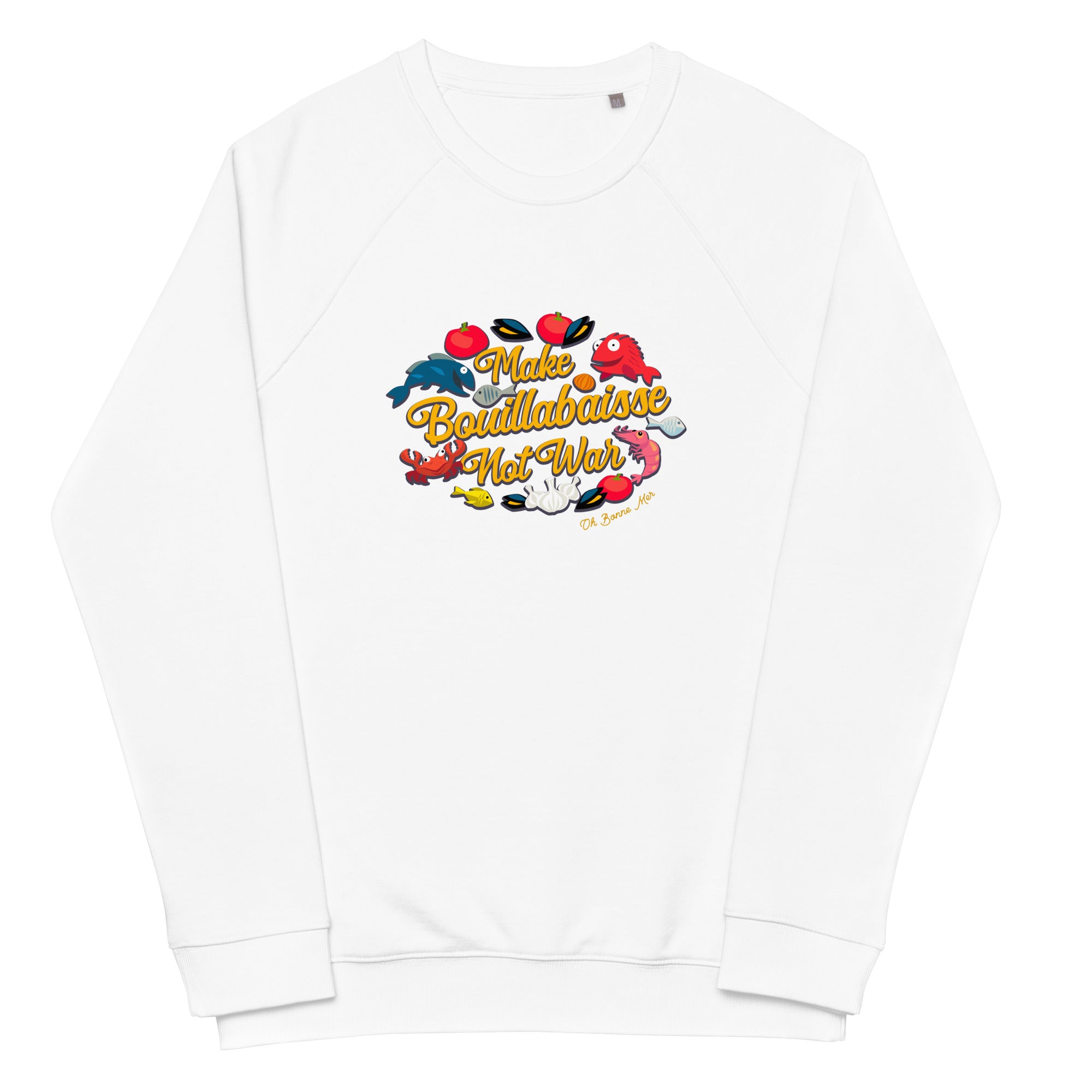 Sweatshirt écologique raglan unisexe Make Bouillabaisse Not War Oh Bonne Mer