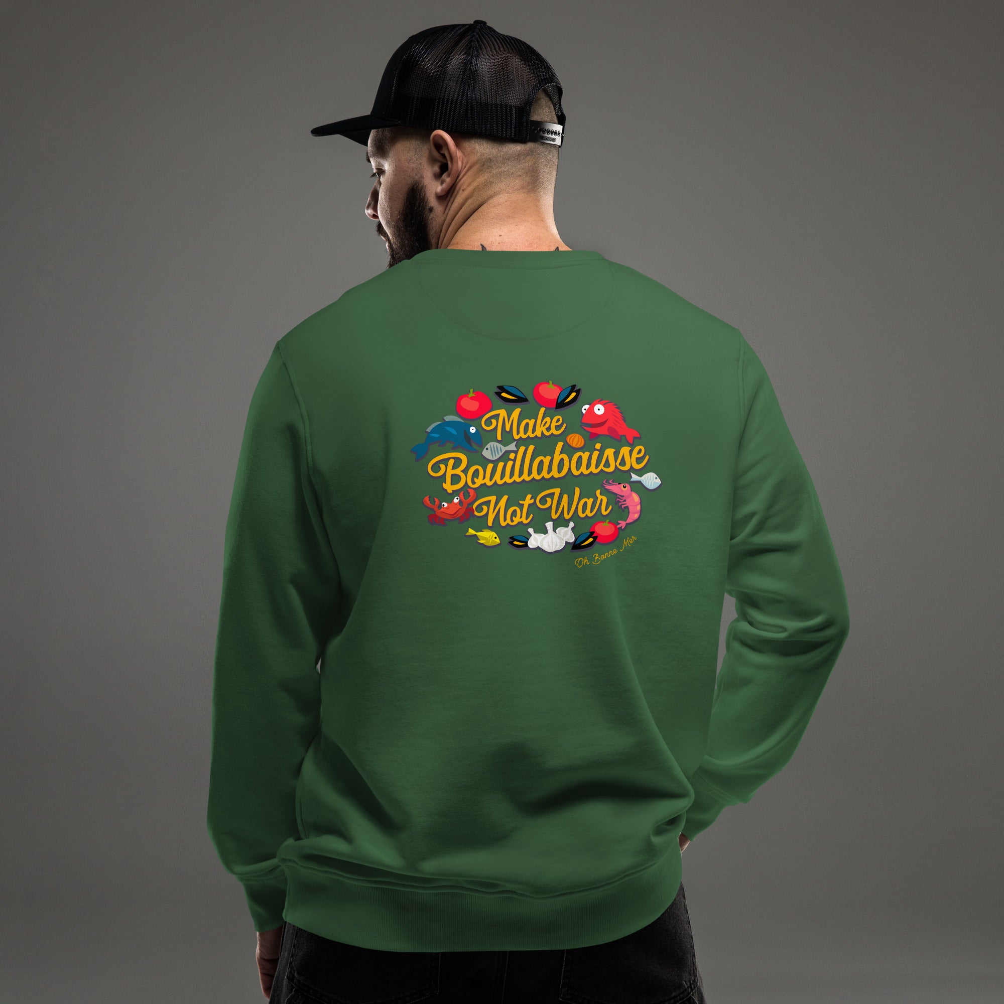 Sweat écologique unisexe Make Bouillabaisse Not War (face & dos)