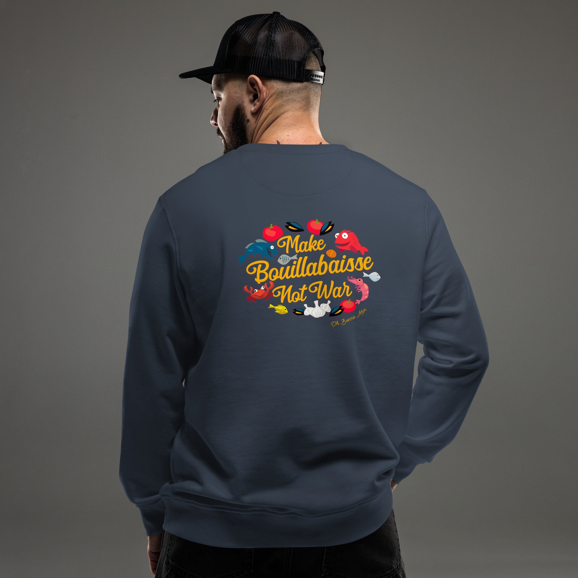 Sweat écologique unisexe Make Bouillabaisse Not War (face & dos)