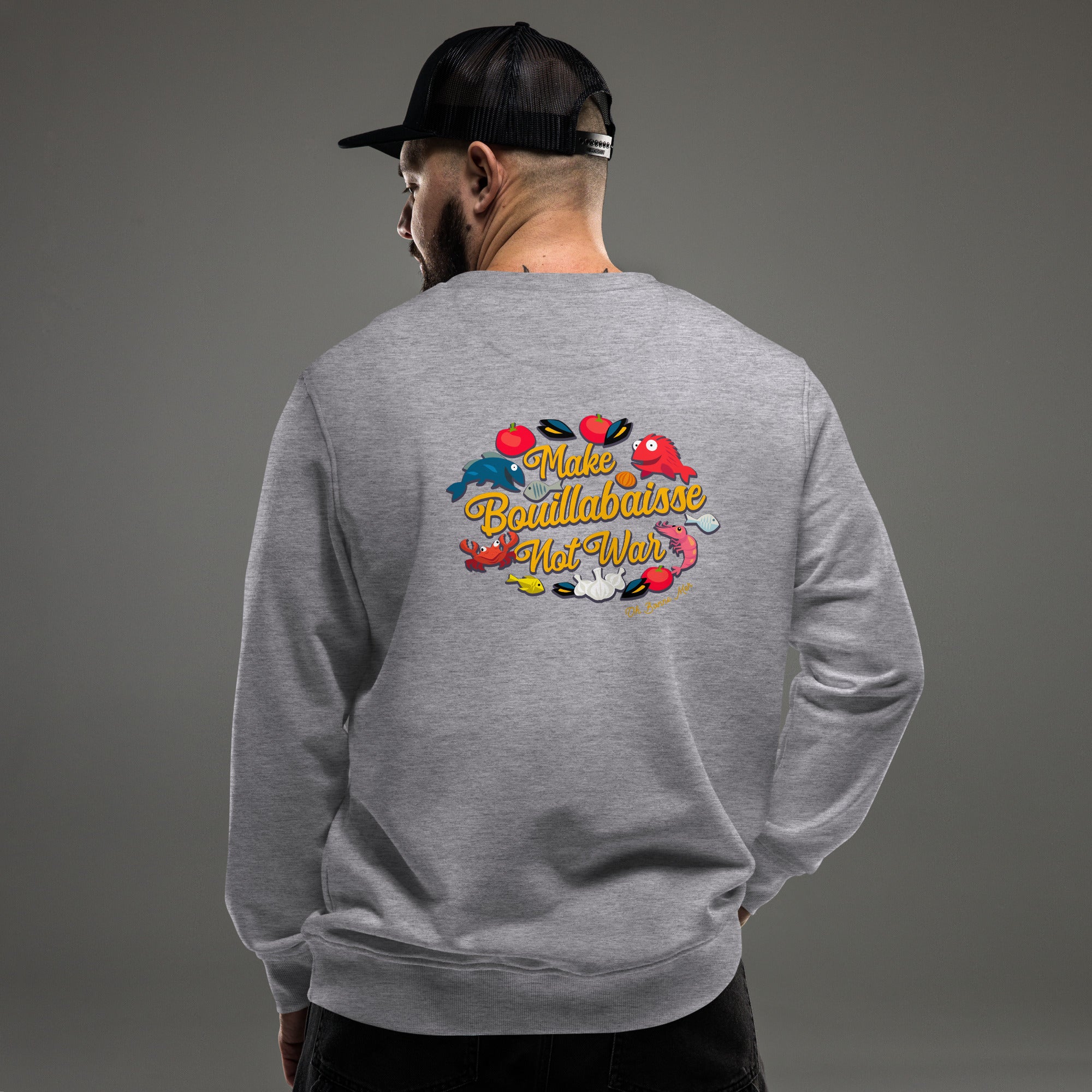 Sweat écologique unisexe Make Bouillabaisse Not War (face & dos)