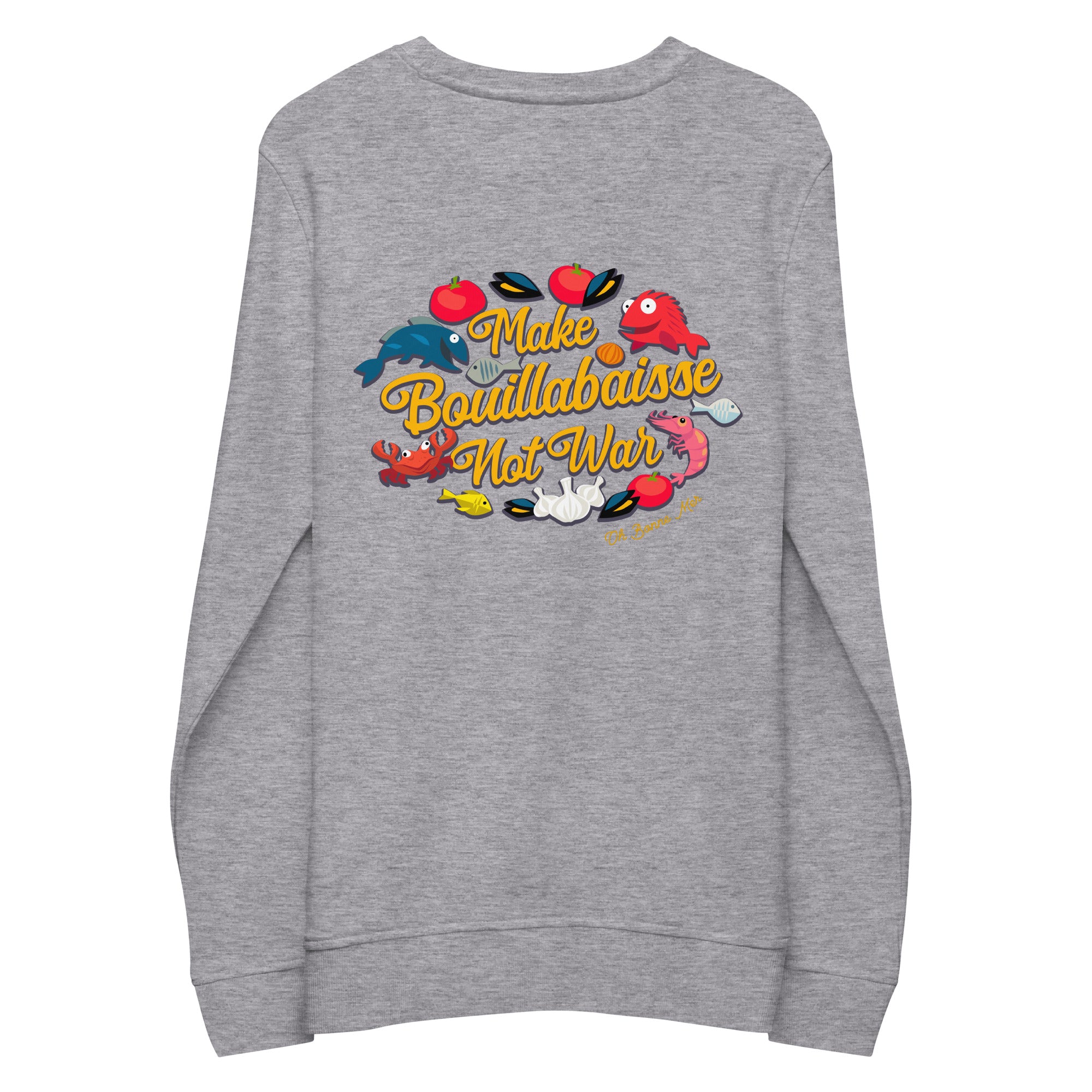 Sweat écologique unisexe Make Bouillabaisse Not War (face & dos)