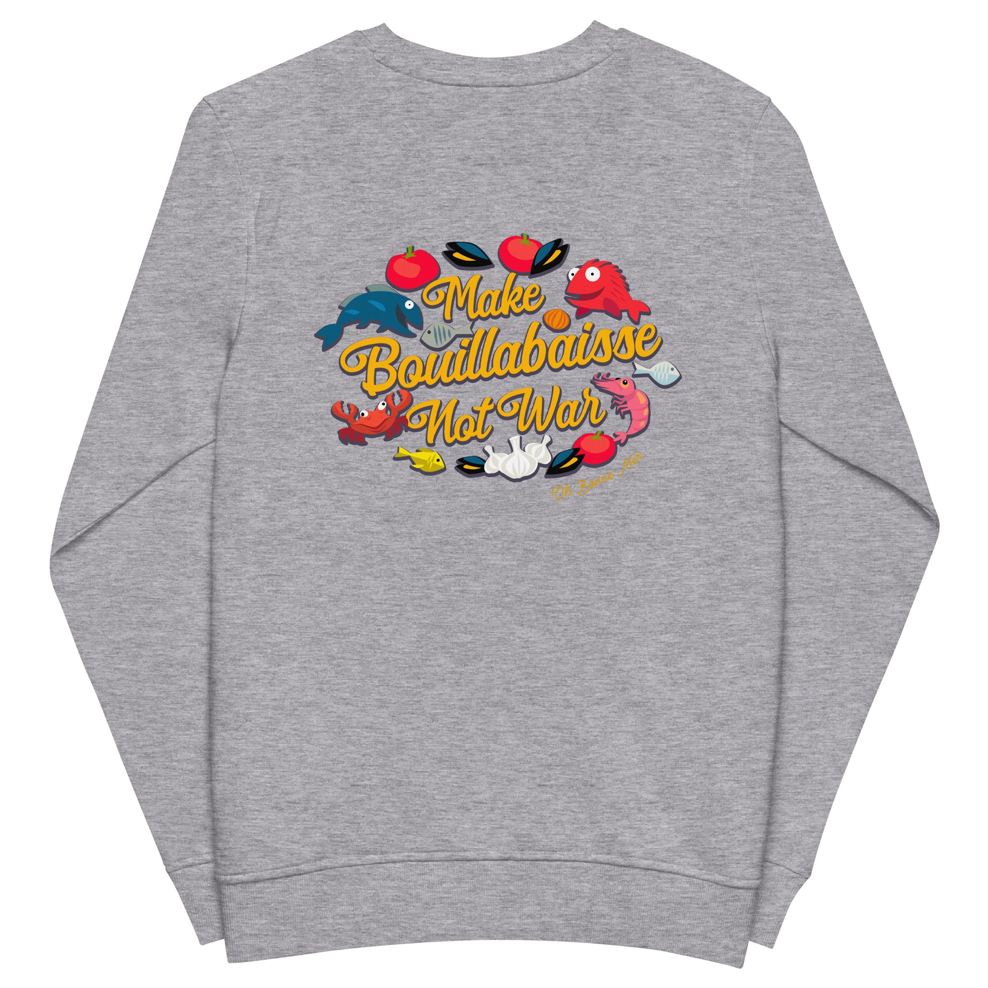 Sweat écologique unisexe Make Bouillabaisse Not War (face & dos)