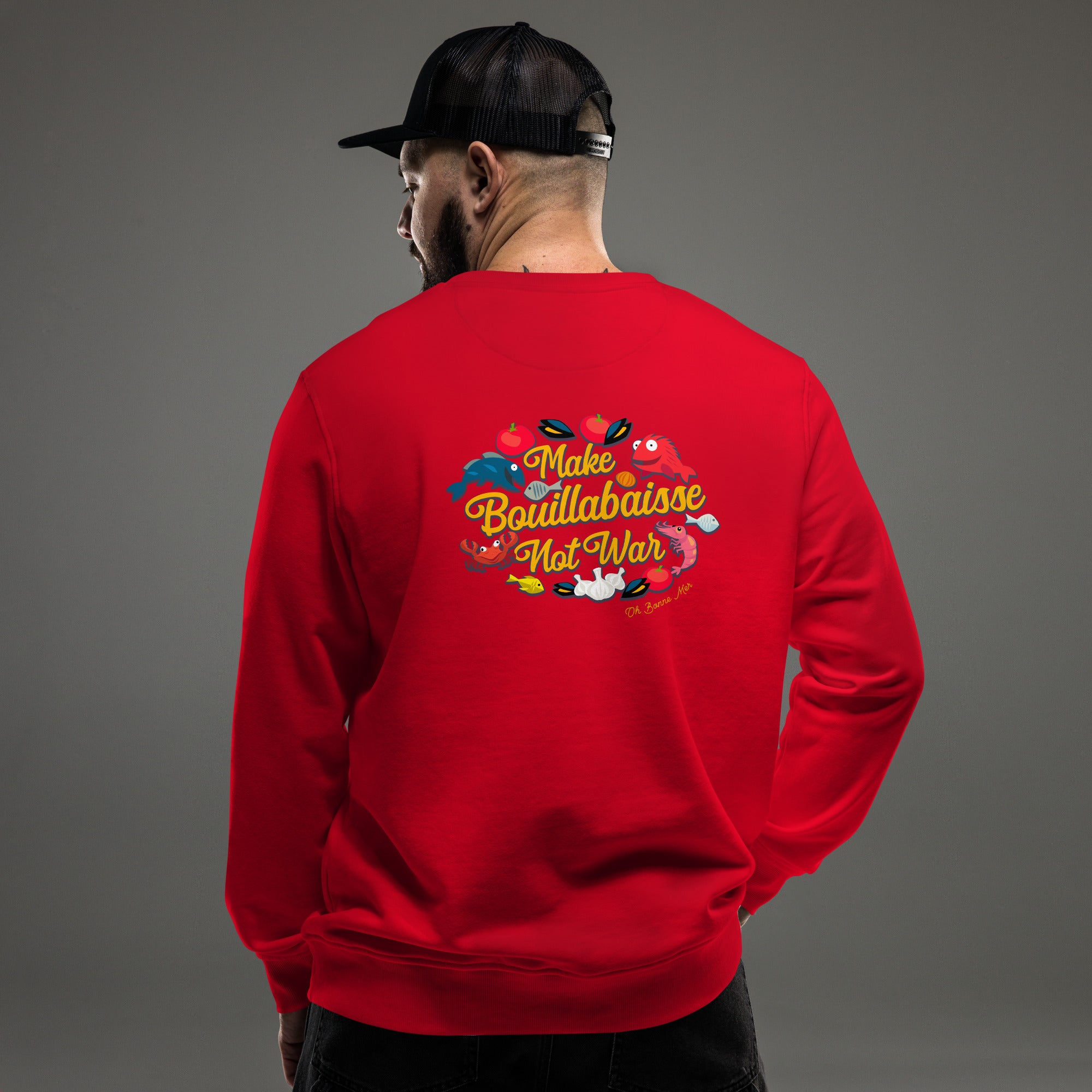 Sweat écologique unisexe Make Bouillabaisse Not War (face & dos)
