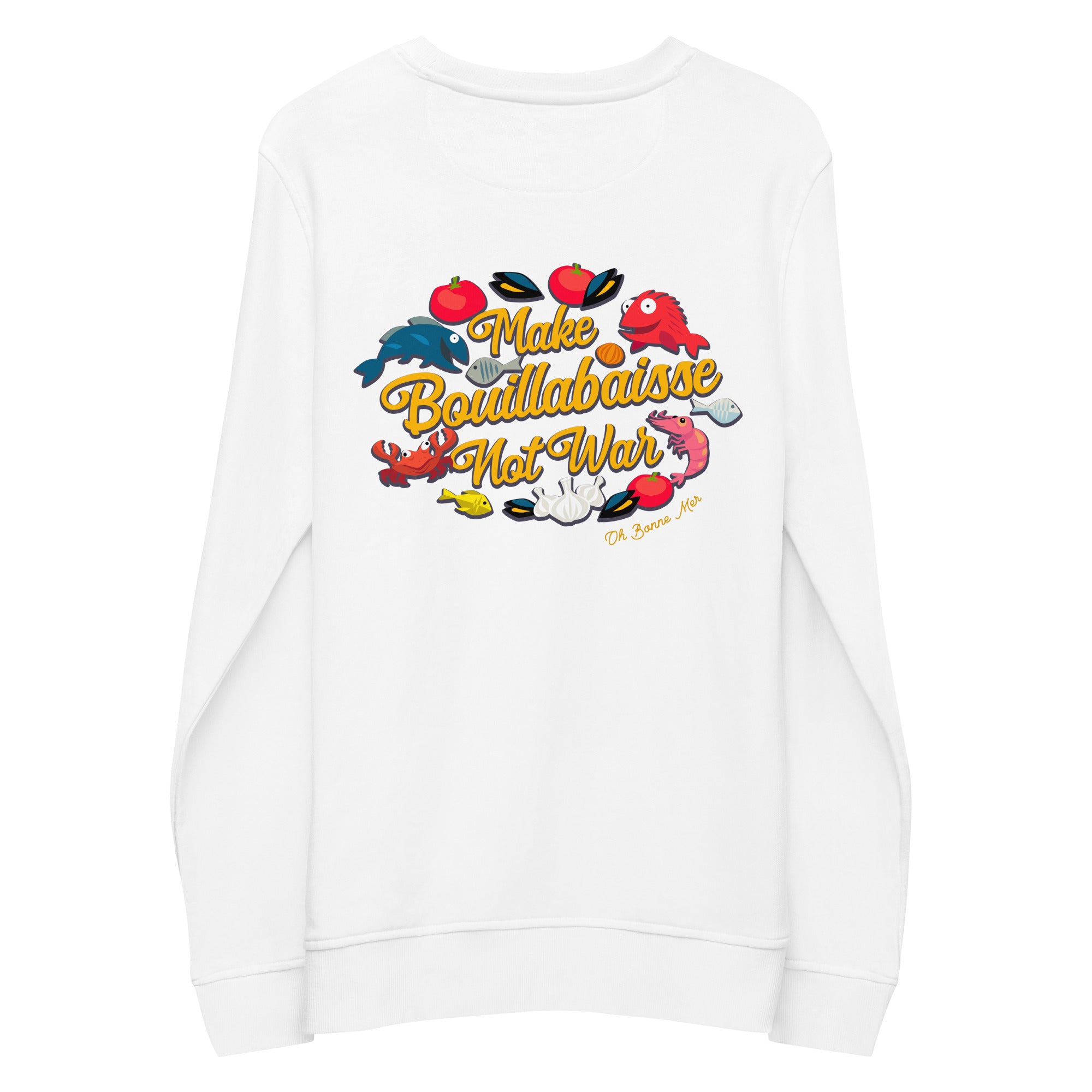 Sweat écologique unisexe Make Bouillabaisse Not War (face & dos)