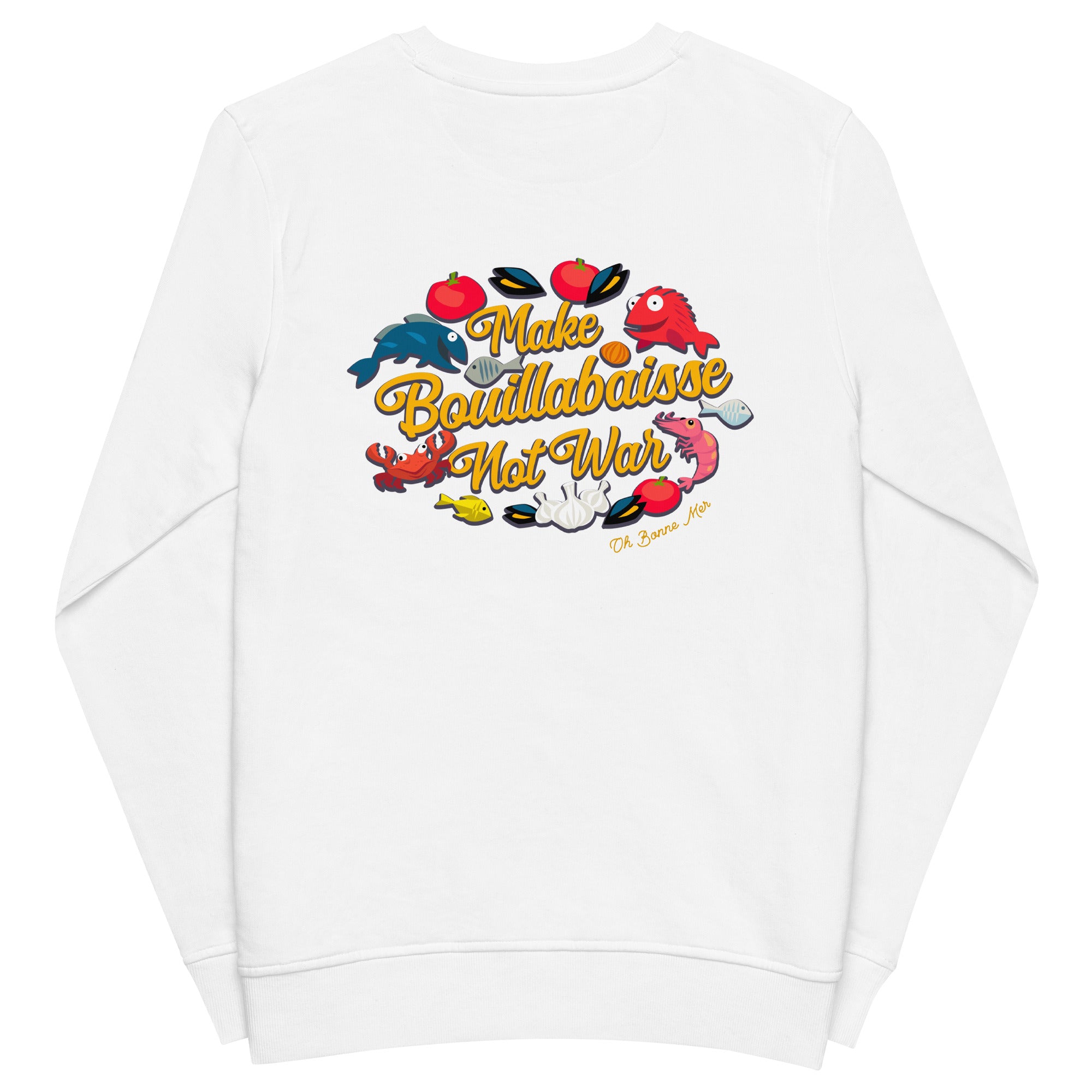 Sweat écologique unisexe Make Bouillabaisse Not War (face & dos)