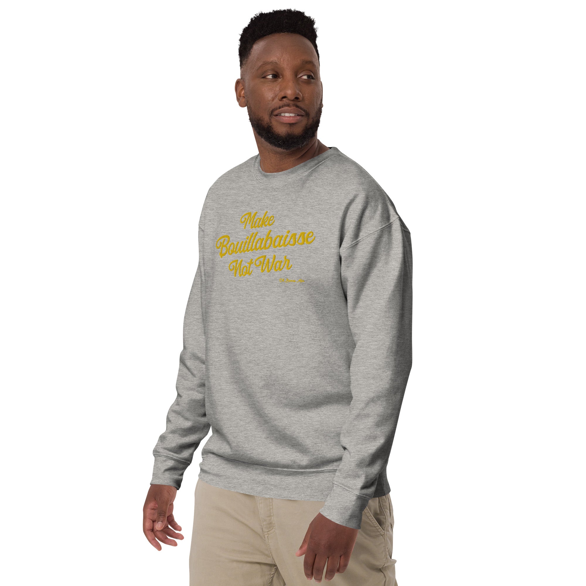 Sweatshirt premium unisexe Make Bouillabaisse Not War grand motif brodé