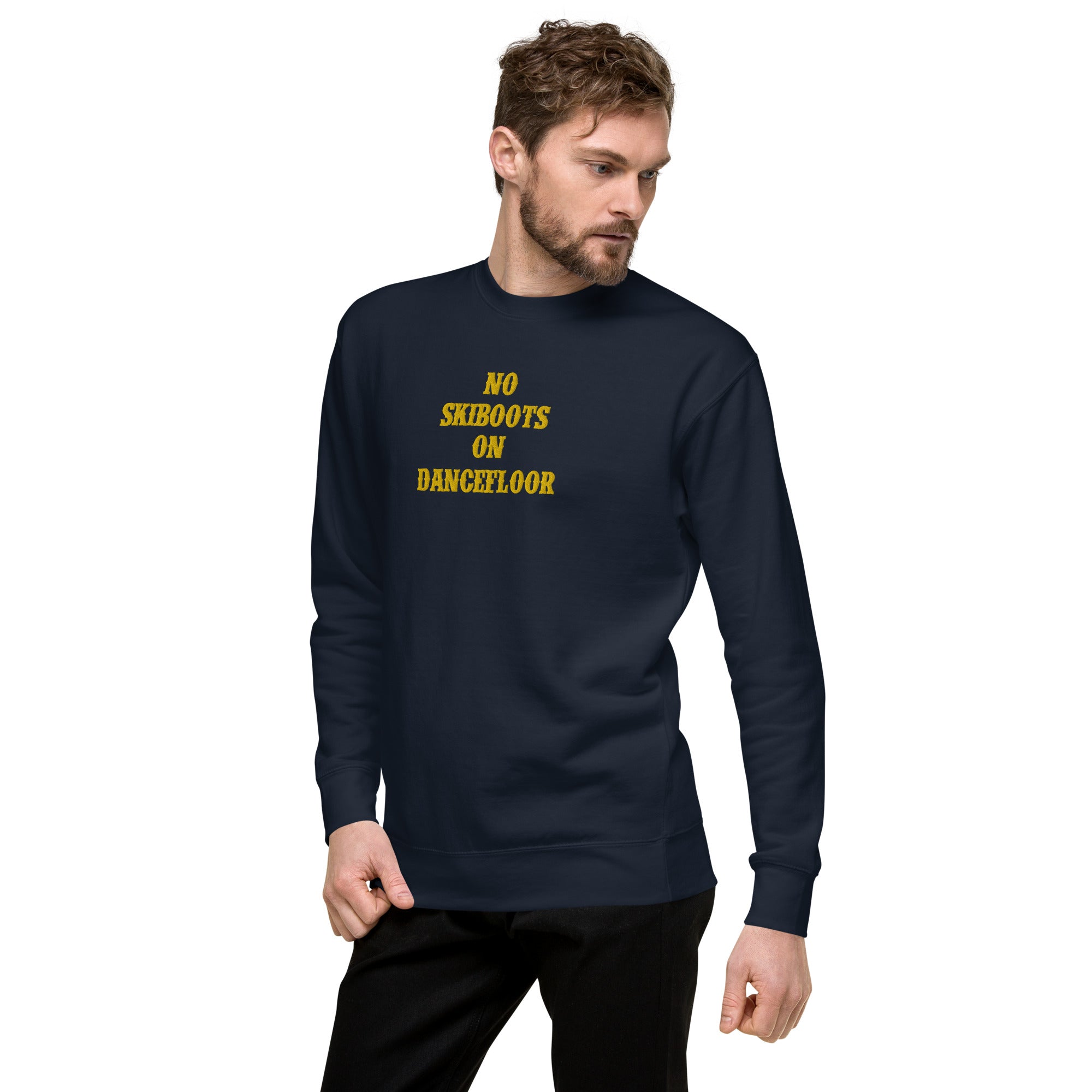Unisex Premium Sweatshirt No Skiboots on Dancefloor large embroidered pattern