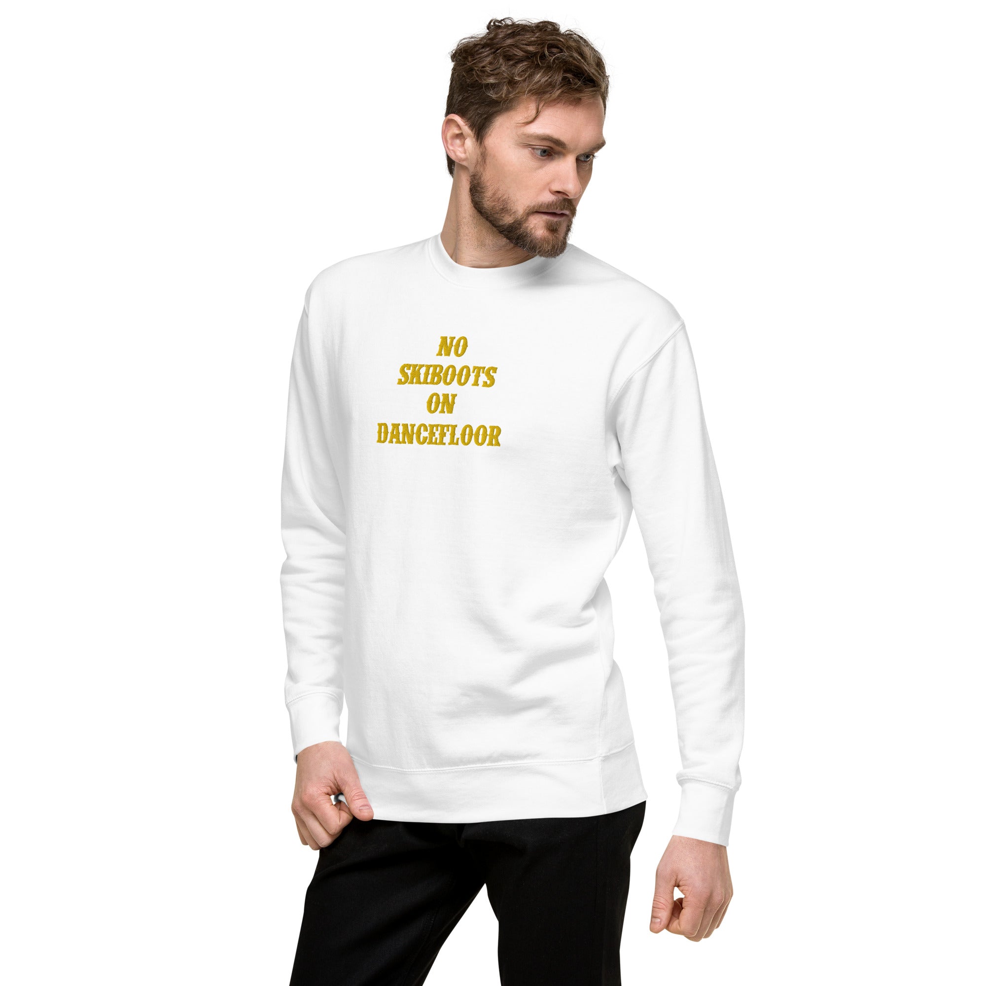 Unisex Premium Sweatshirt No Skiboots on Dancefloor large embroidered pattern