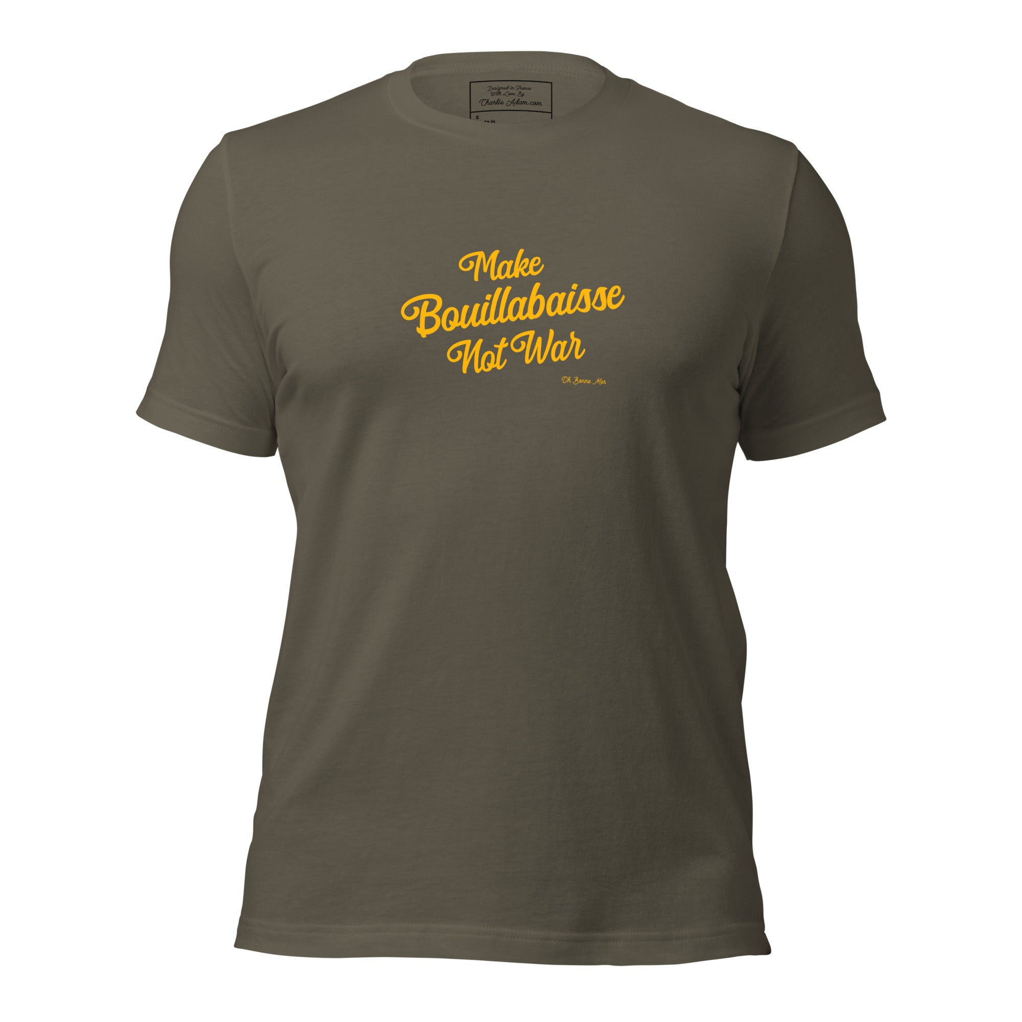 Unisex t-shirt Make Bouillabaisse Not War Text Only on greens