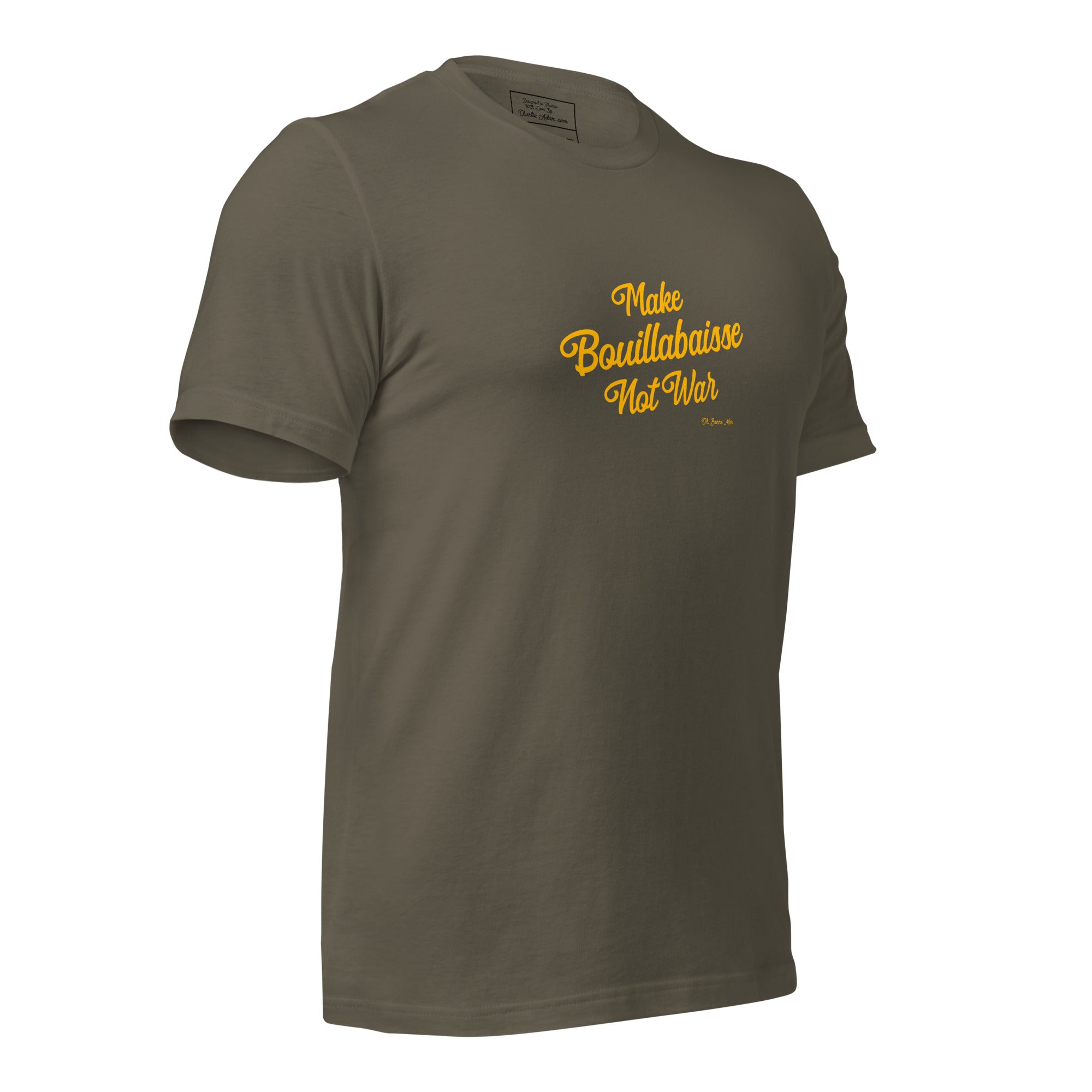 Unisex t-shirt Make Bouillabaisse Not War Text Only on greens