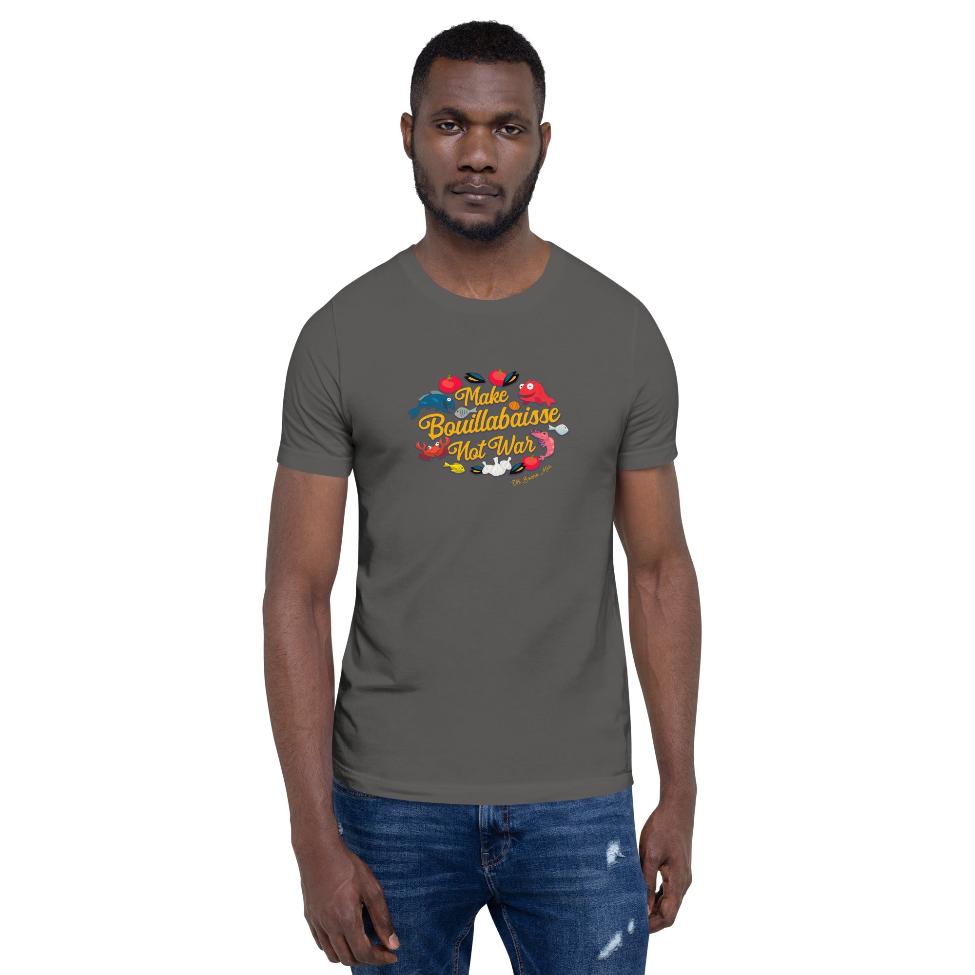 T-shirt en coton unisexe Make Bouillabaisse Not War sur couleurs foncées