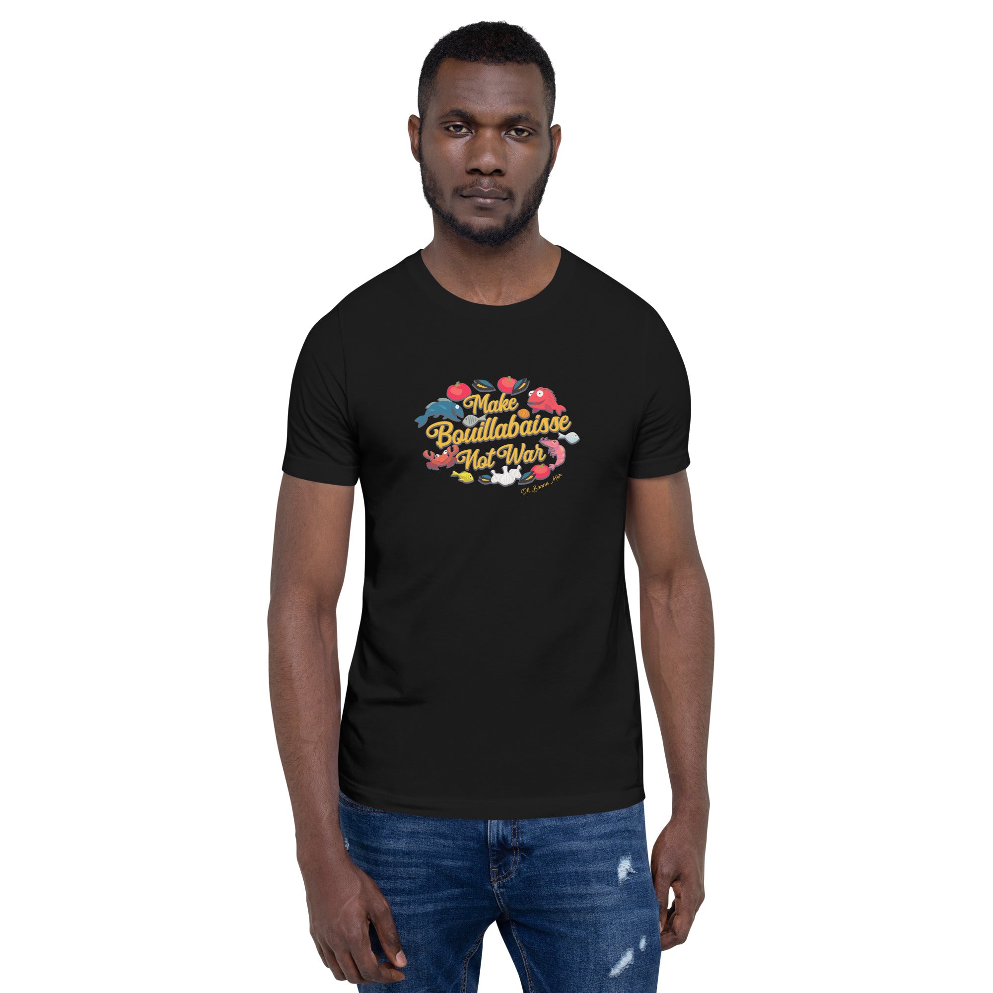 T-shirt en coton unisexe Make Bouillabaisse Not War sur couleurs foncées