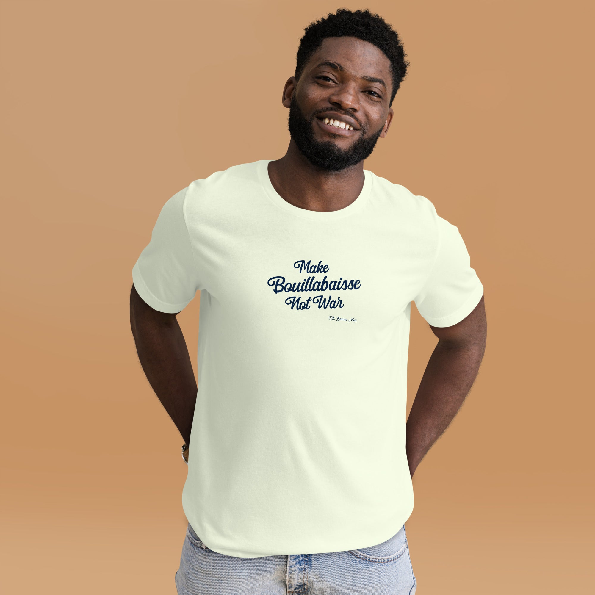 Unisex t-shirt Make Bouillabaisse Not War Text Only on light colors