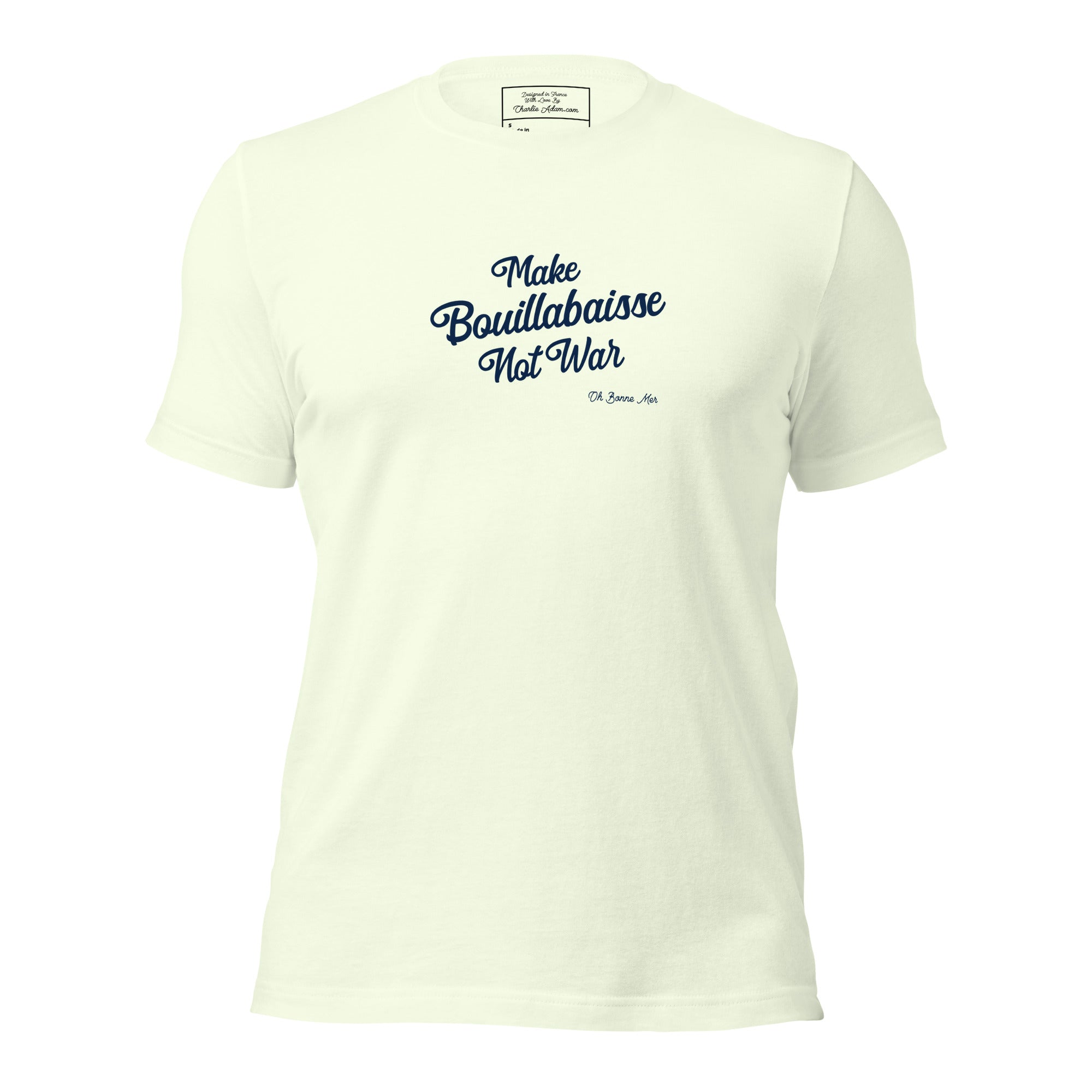 Unisex t-shirt Make Bouillabaisse Not War Text Only on light colors