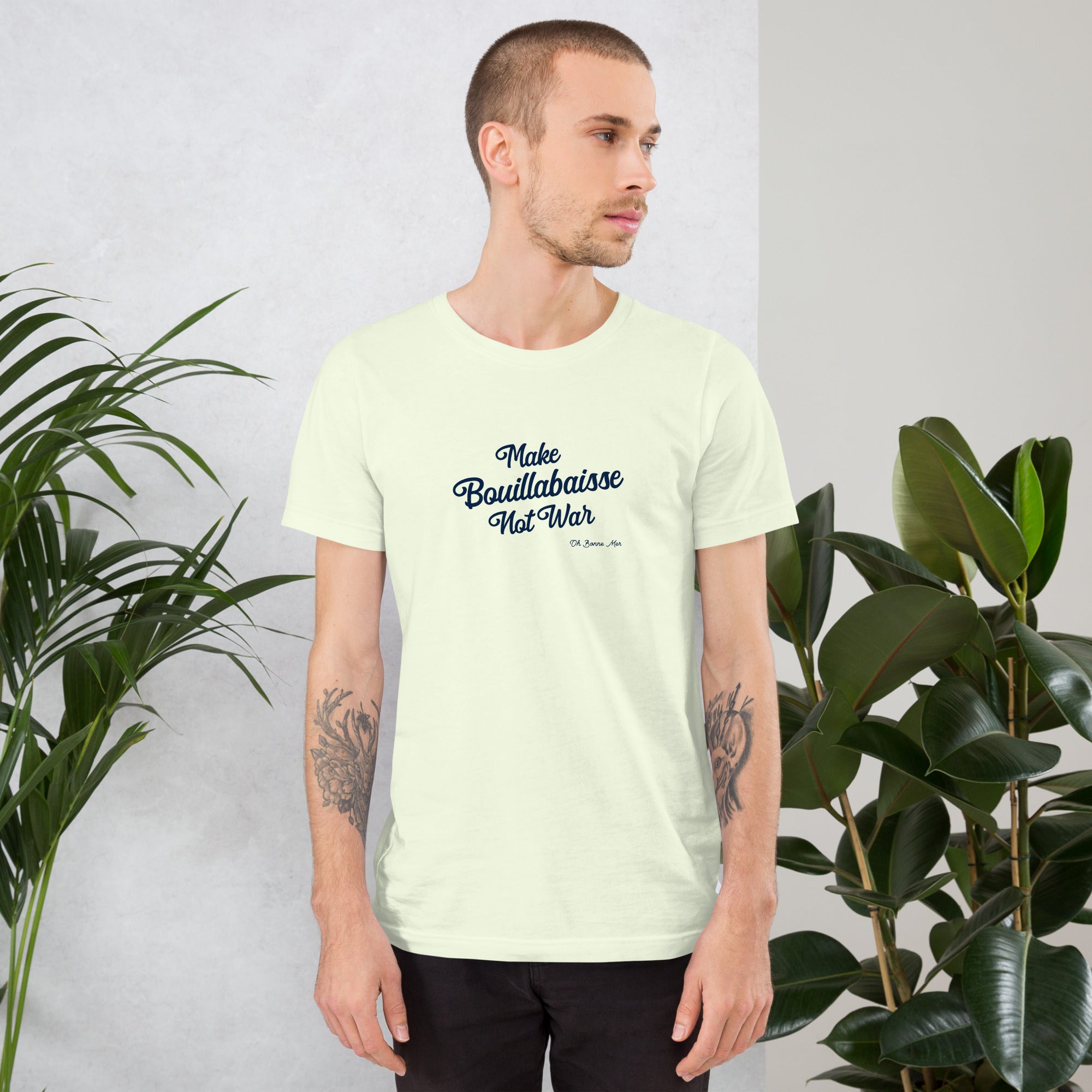 Unisex t-shirt Make Bouillabaisse Not War Text Only on light colors