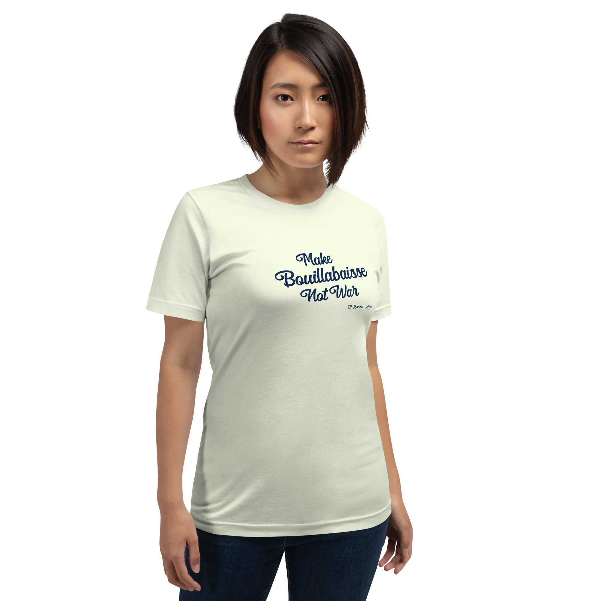 Unisex t-shirt Make Bouillabaisse Not War Text Only on light colors