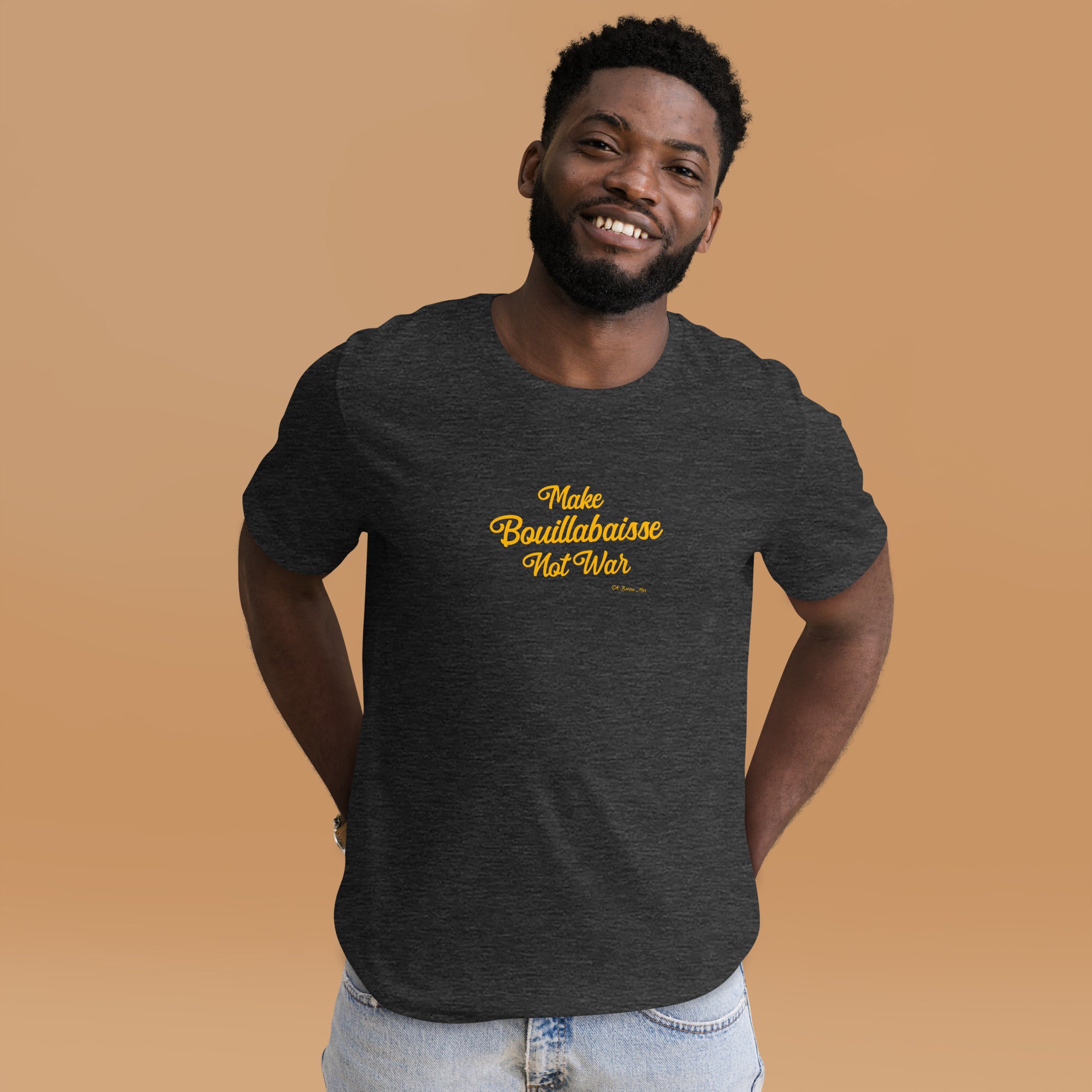 Unisex t-shirt Make Bouillabaisse Not War Text Only on dark heather colors