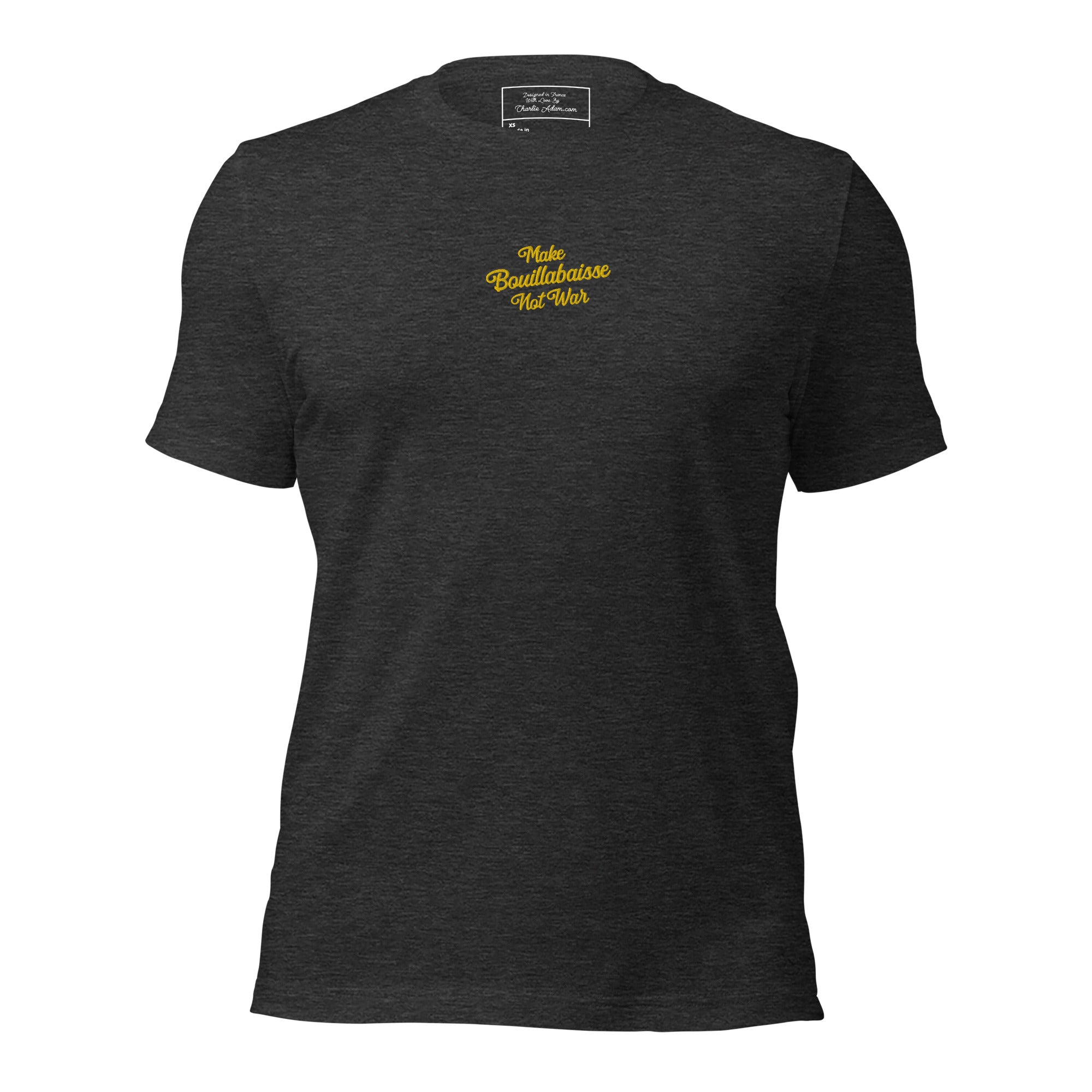 Unisex t-shirt Make Bouillabaisse Not War Text Only gold embroidered pattern on dark heather colors