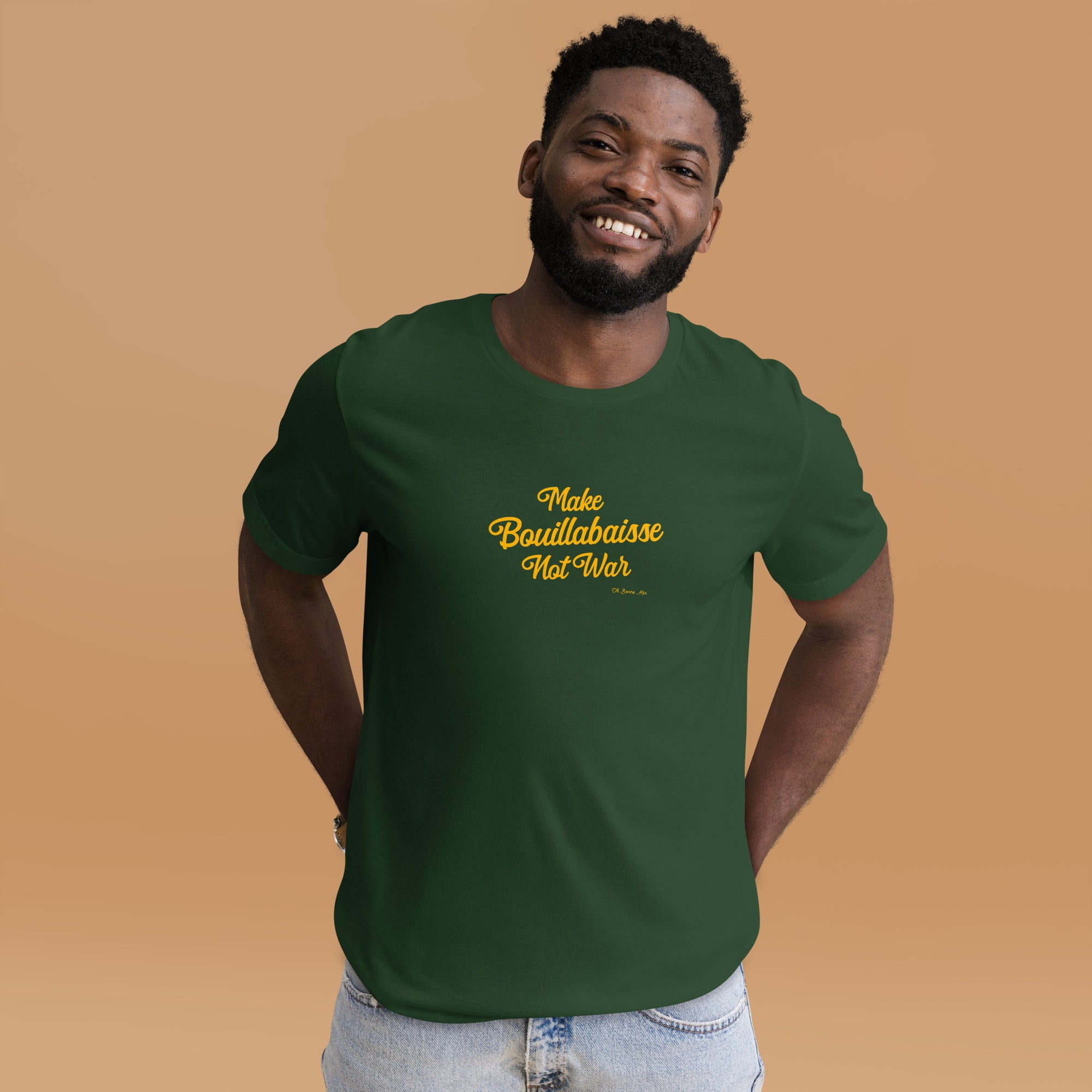 Unisex t-shirt Make Bouillabaisse Not War Text Only on greens