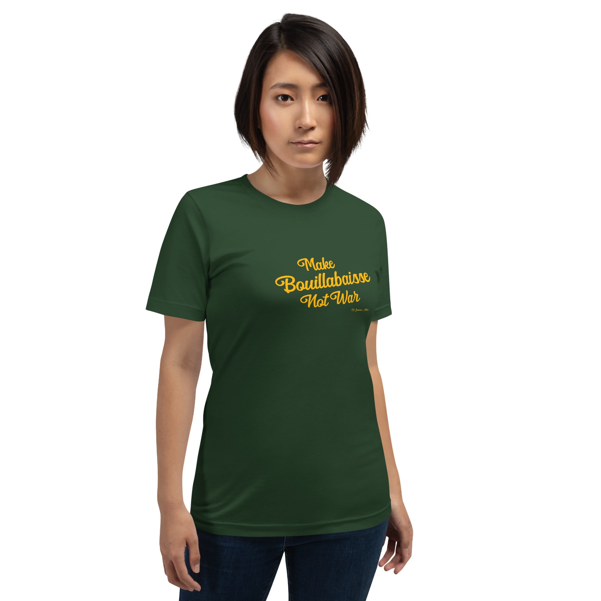 Unisex t-shirt Make Bouillabaisse Not War Text Only on greens