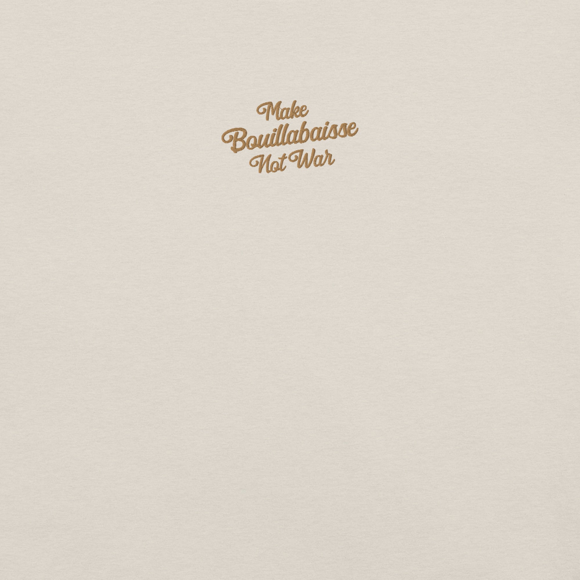 Unisex t-shirt Make Bouillabaisse Not War Text Only old gold embroidered pattern on light heather colors