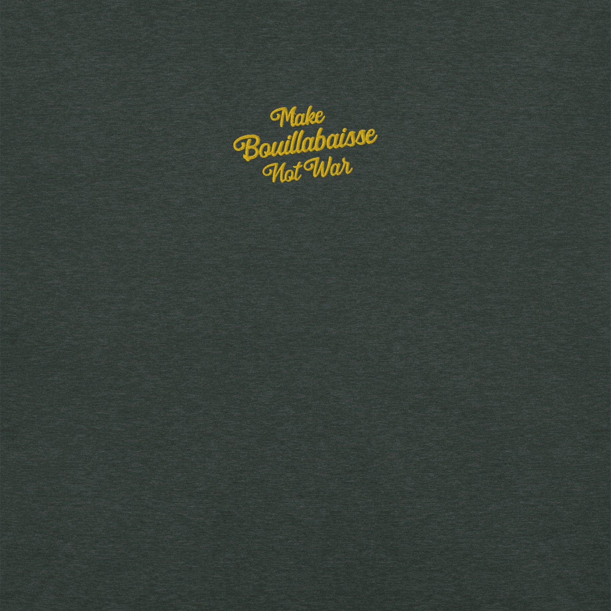 Unisex t-shirt Make Bouillabaisse Not War Text Only gold embroidered pattern on dark heather colors
