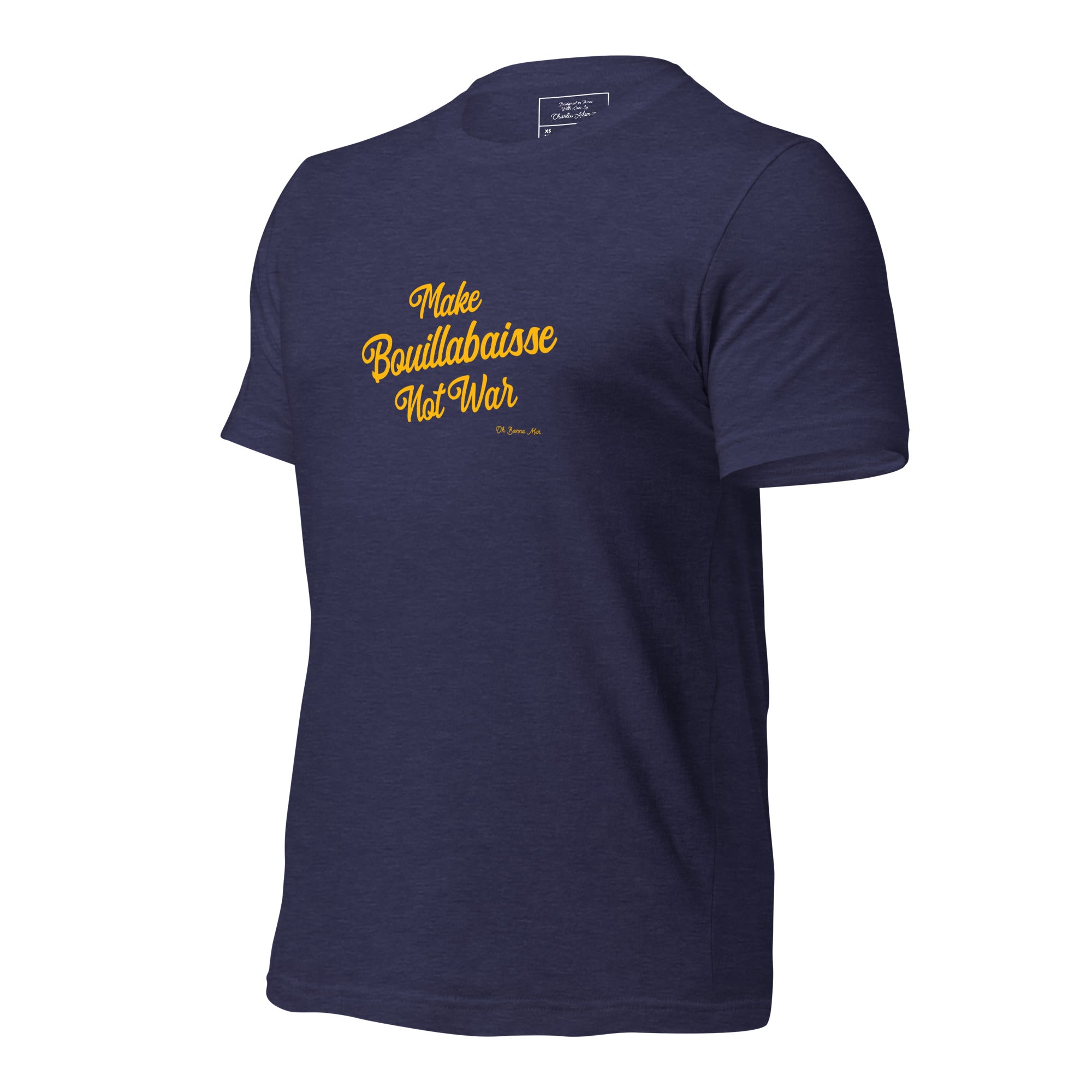 Unisex t-shirt Make Bouillabaisse Not War Text Only on dark heather colors