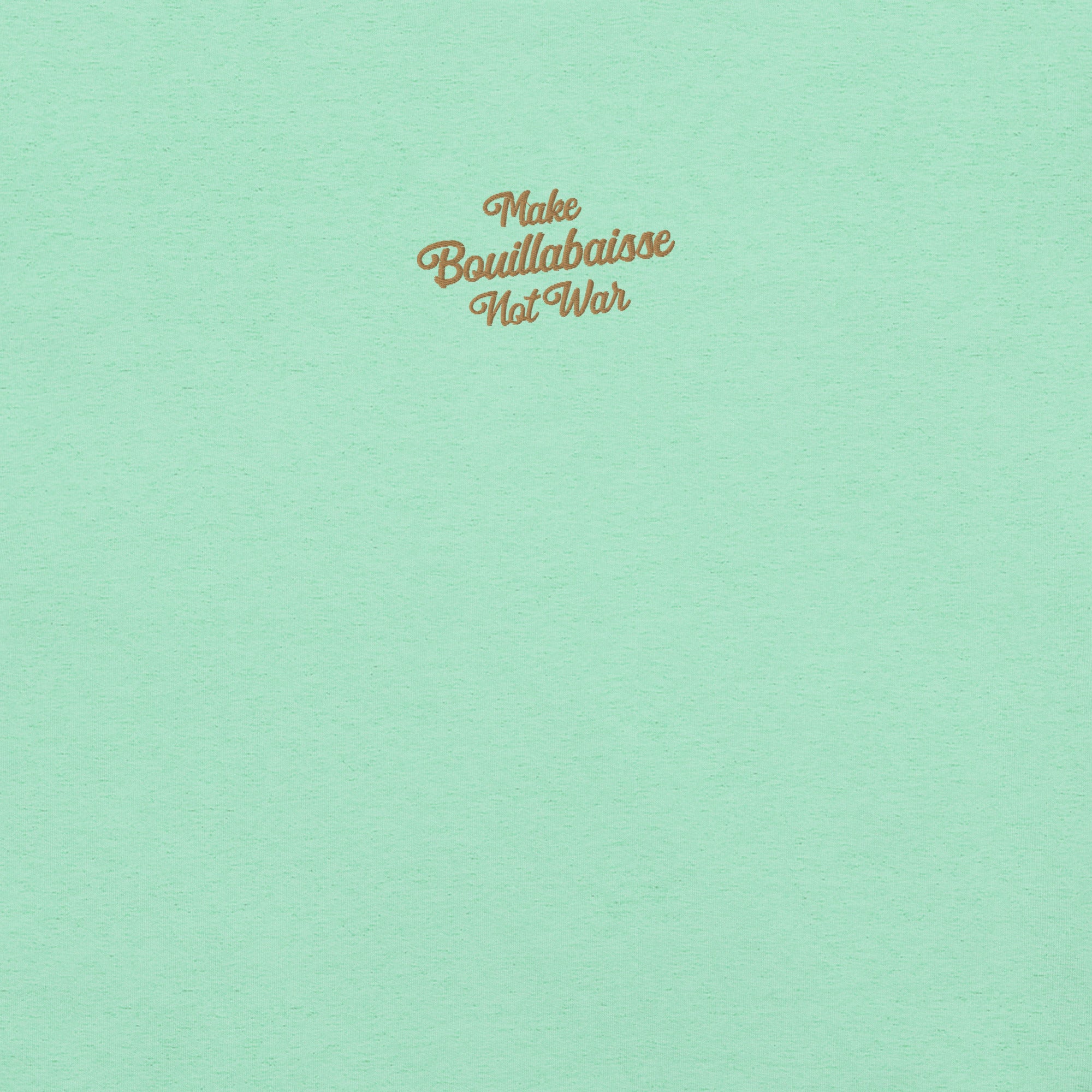 Unisex t-shirt Make Bouillabaisse Not War Text Only old gold embroidered pattern on light heather colors