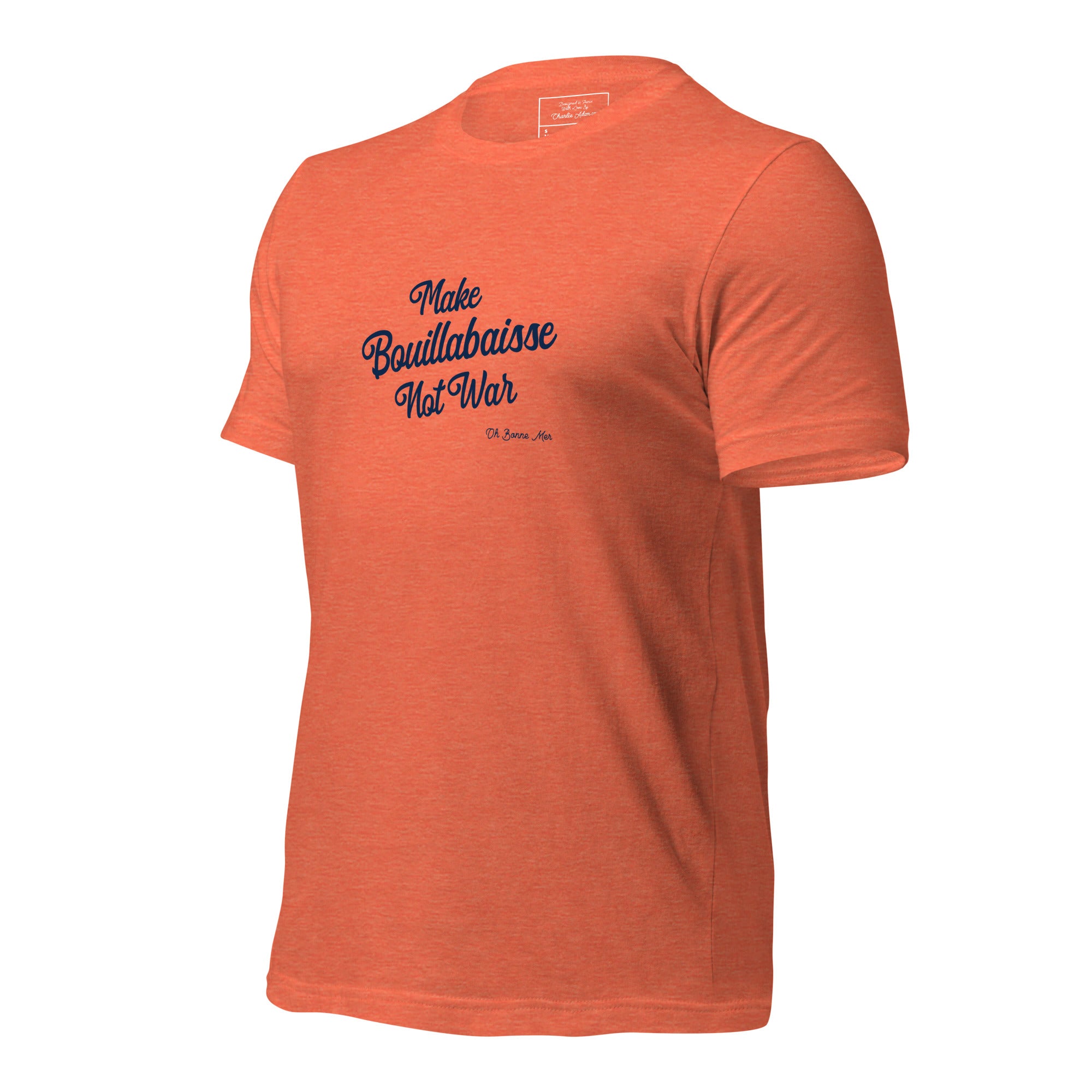 Unisex t-shirt Make Bouillabaisse Not War Text Only on bright heather colors