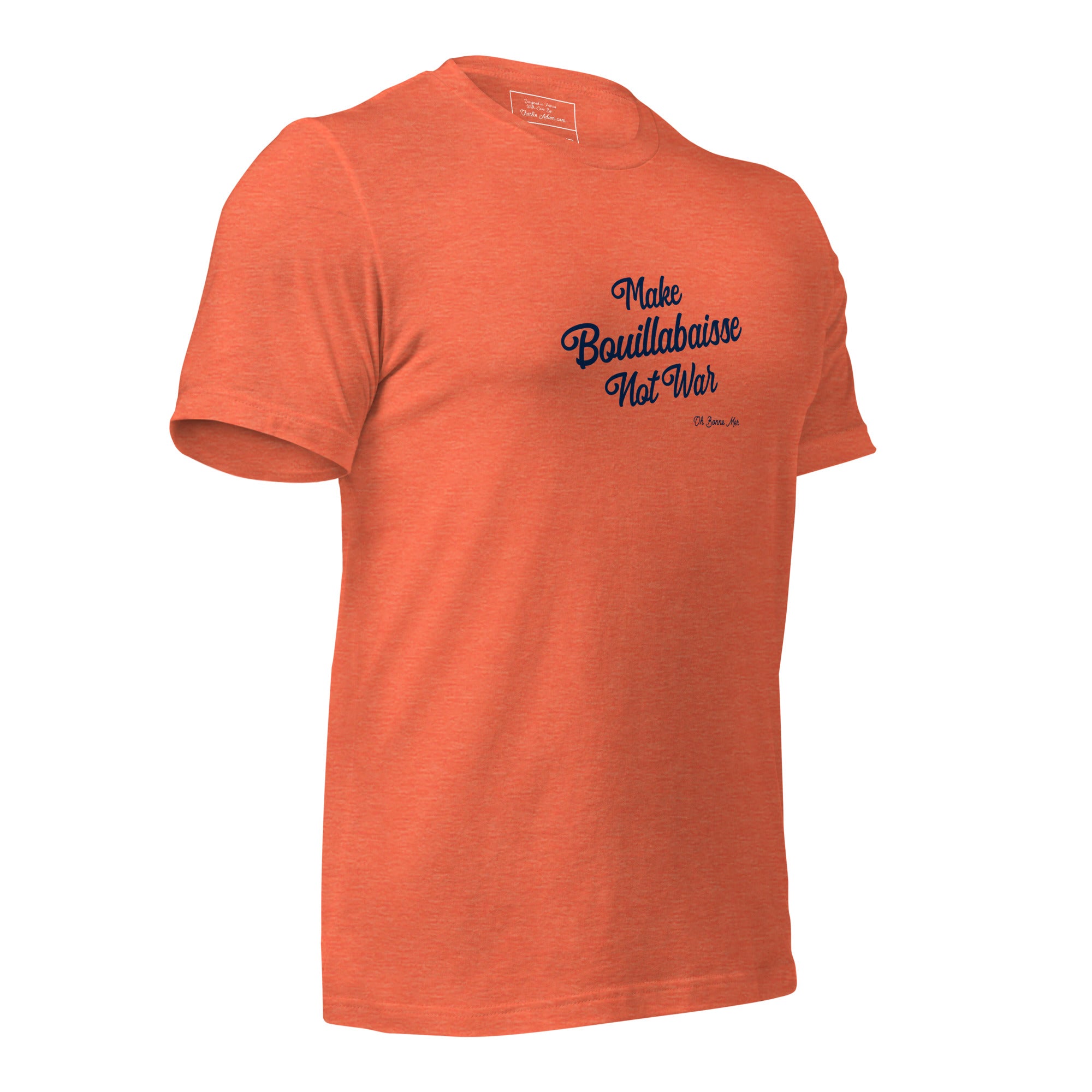 Unisex t-shirt Make Bouillabaisse Not War Text Only on bright heather colors